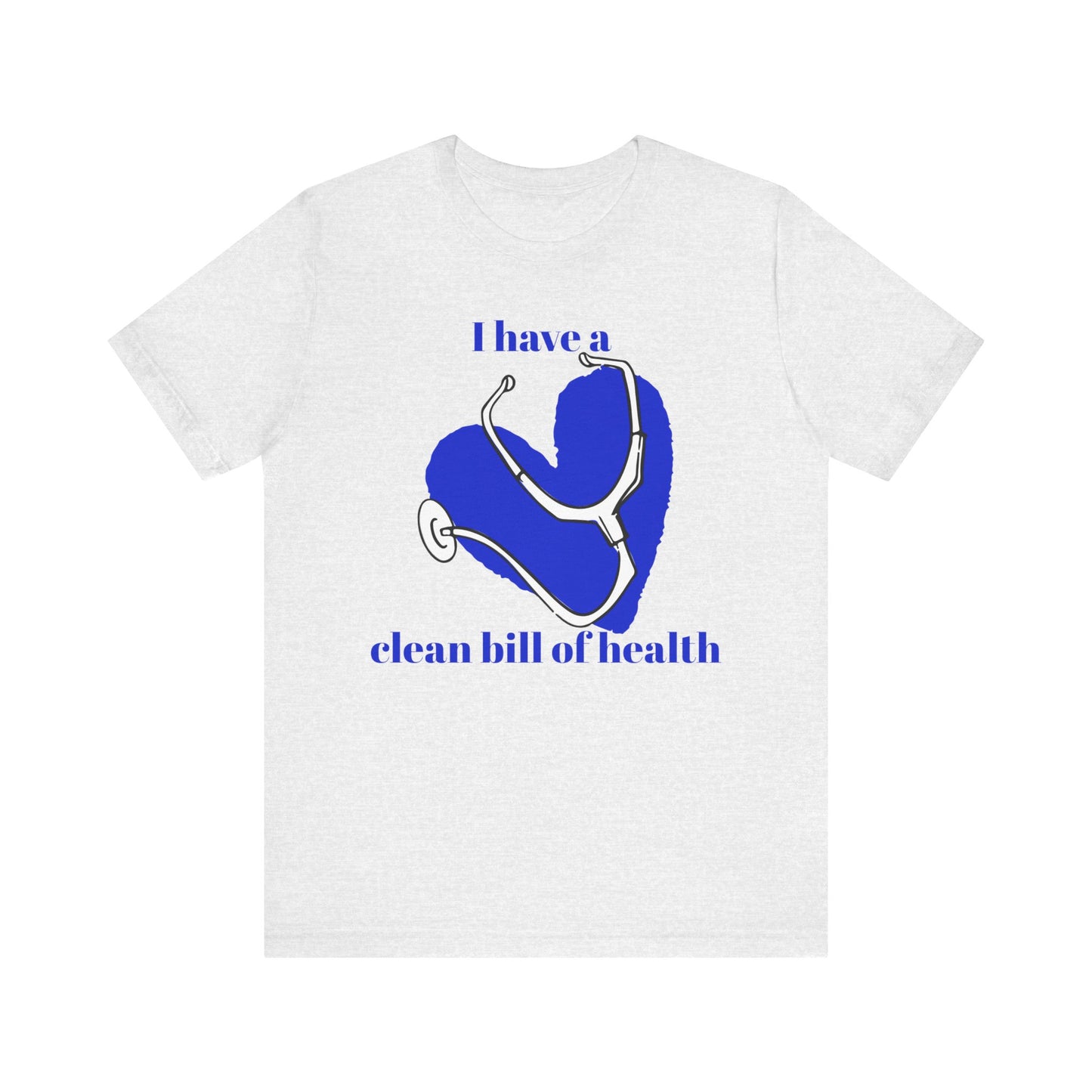 "I Have a Clean Bill of Health" (Blue) - Unisex Jersey Short Sleeve Tee