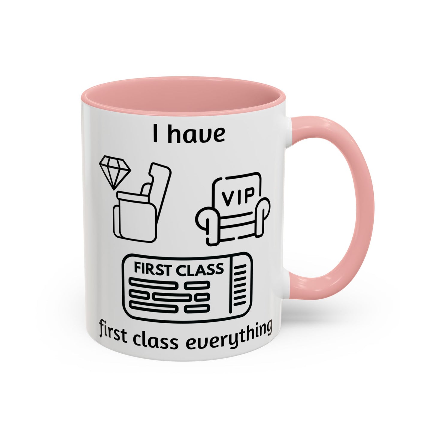 "I Have First Class Everything" | Coffee Mug - 11oz & 15oz