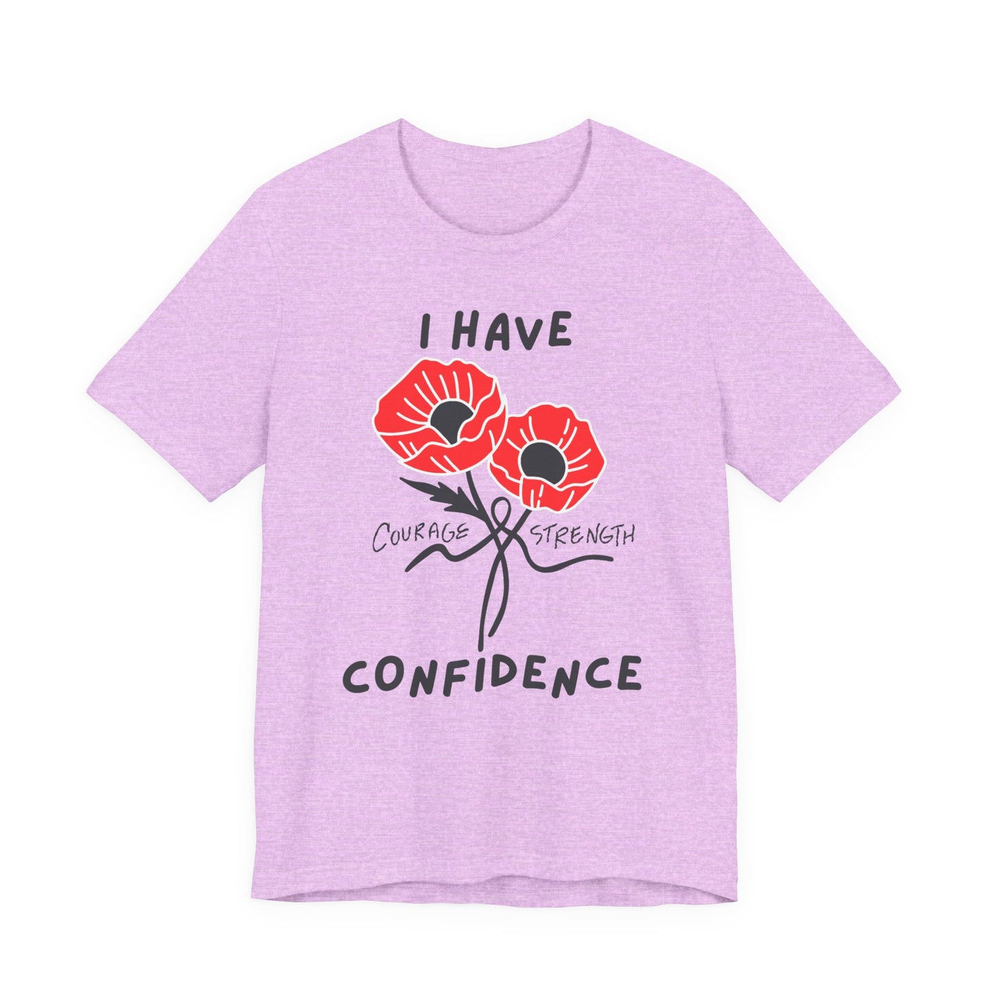"I Have Courage Strength & Confidence" (Black)- Unisex Jersey Short Sleeve Tee