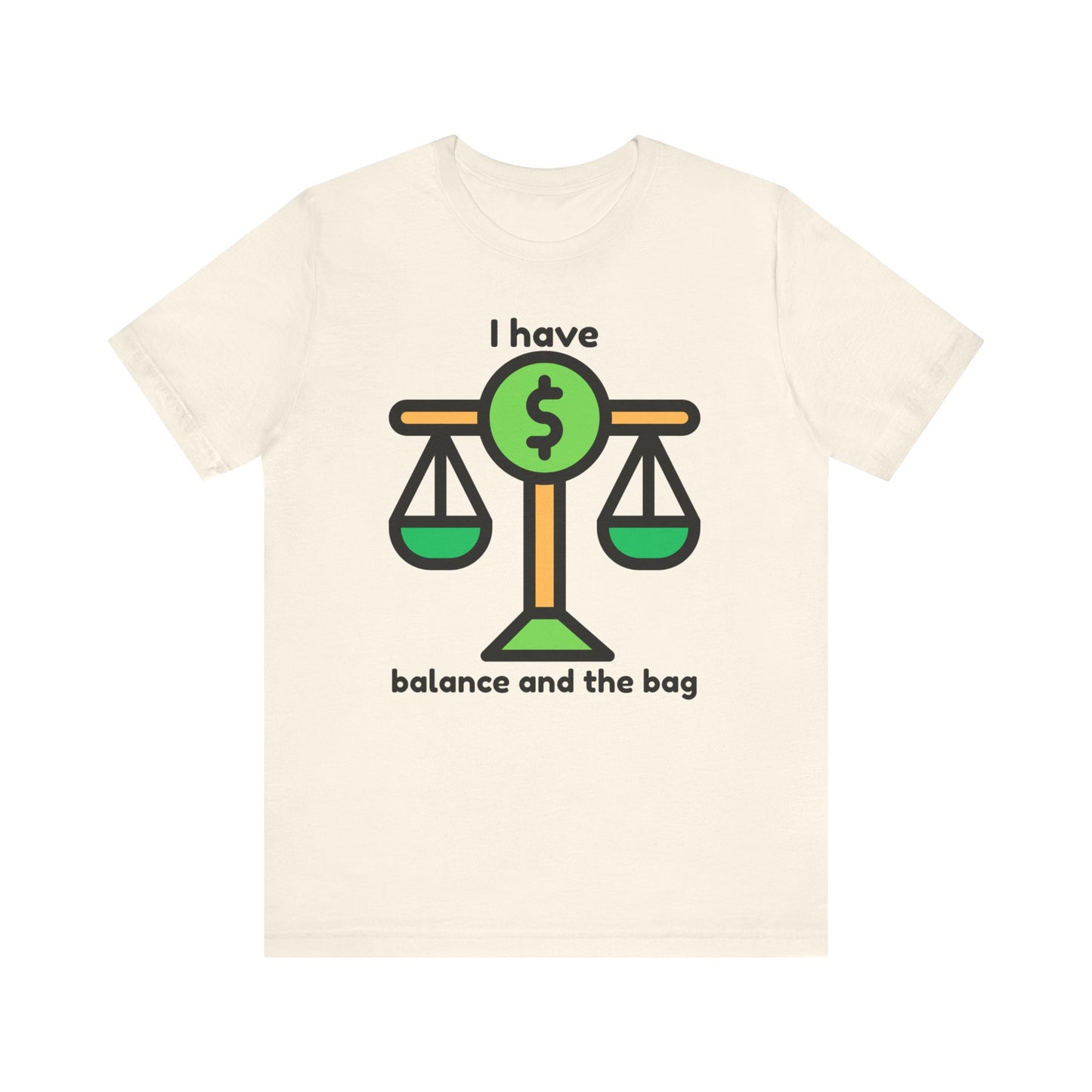 "I Have Balance and the Bag" Unisex Tee, Perfect Gift for Finance Enthusiasts, Motivational Shirt, Casual Wear, Summer Fashion, Back to School