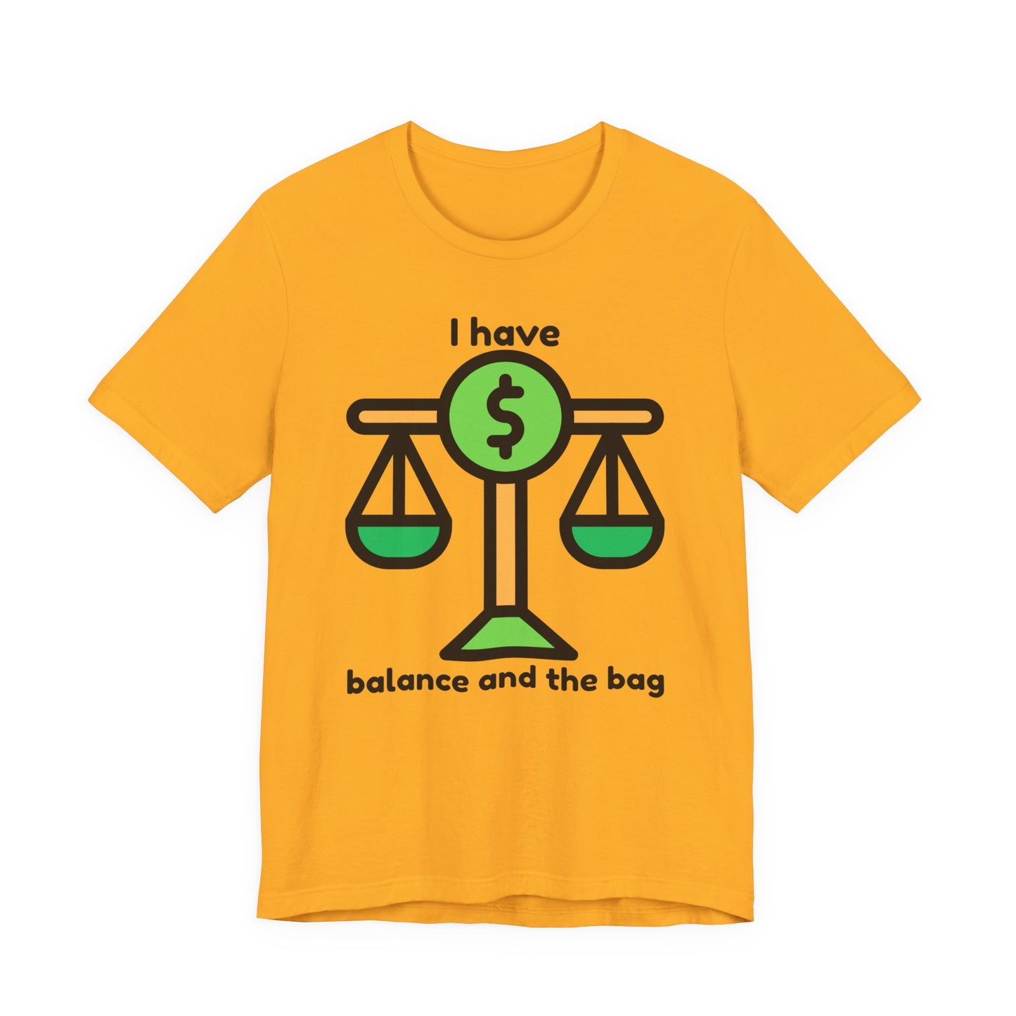 "I Have Balance and the Bag" Unisex Tee, Perfect Gift for Finance Enthusiasts, Motivational Shirt, Casual Wear, Summer Fashion, Back to School