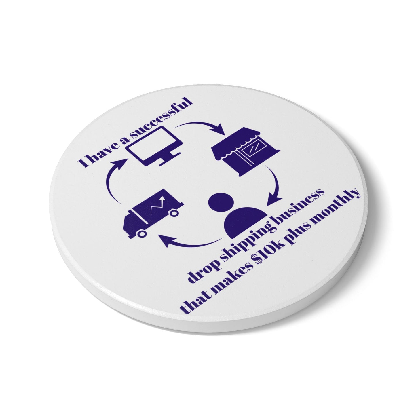 "I Have 10k Drop Shipping Biz" (Indigo/White) - Ceramic Coaster