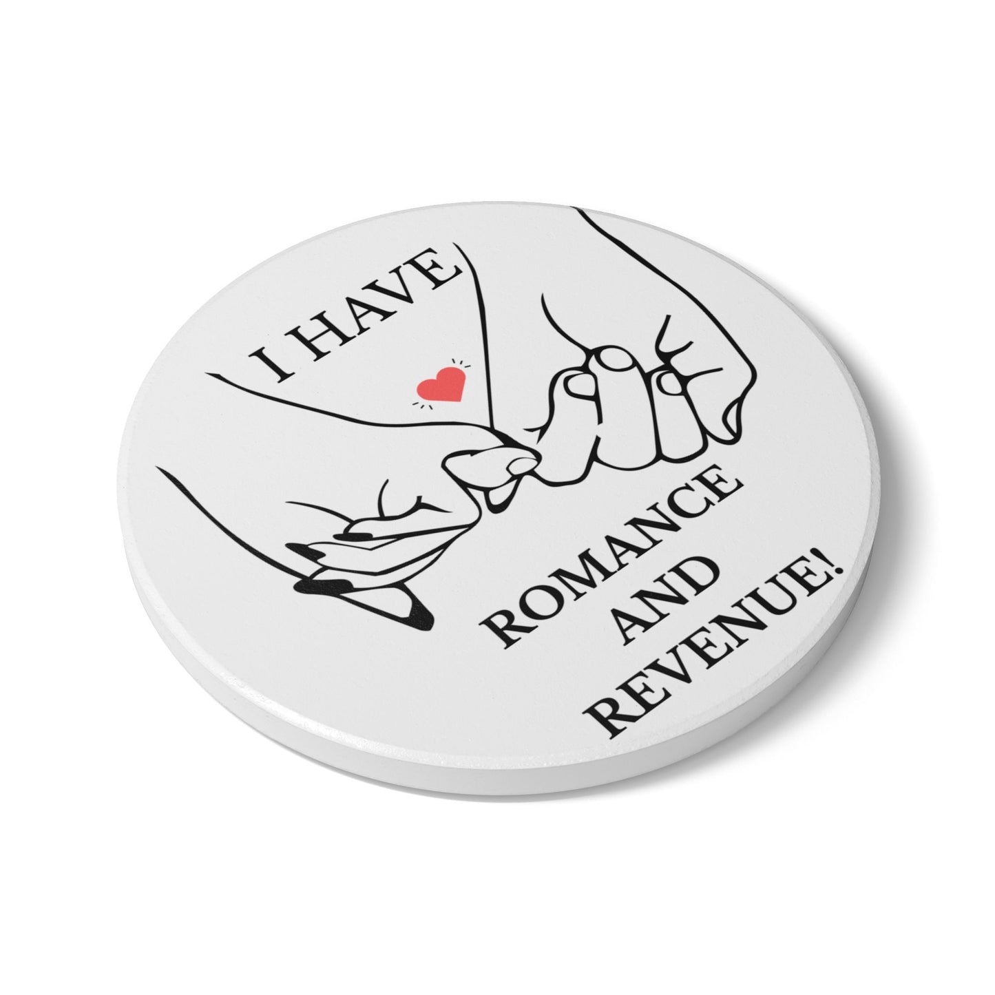 "I Have Romance and Revenue" - Ceramic Coaster