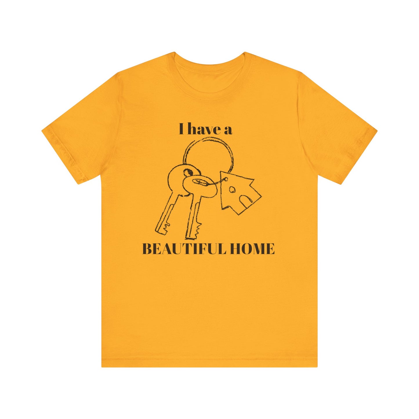 "I Have a Beautiful Home" -  Unisex Jersey Short Sleeve Tee