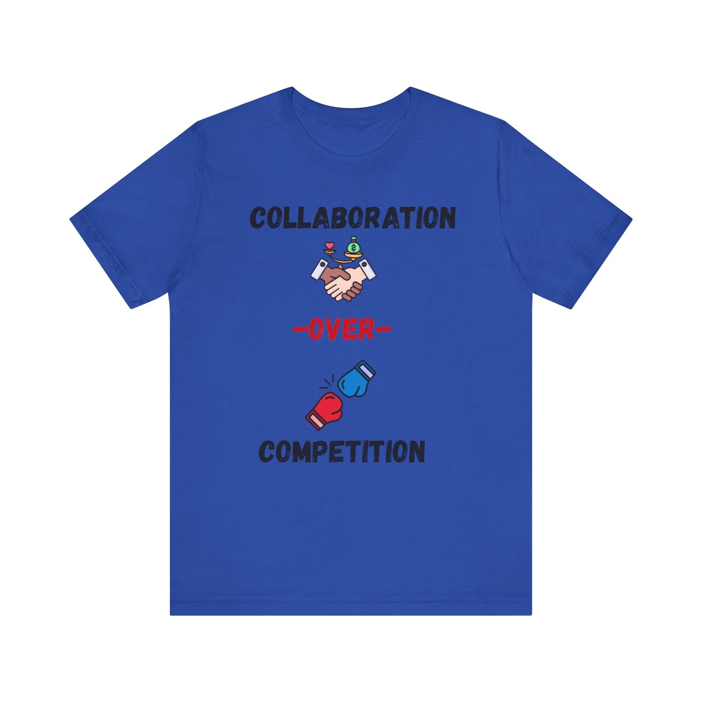 "Collaboration over Competition" - Unisex Jersey Short Sleeve Tee