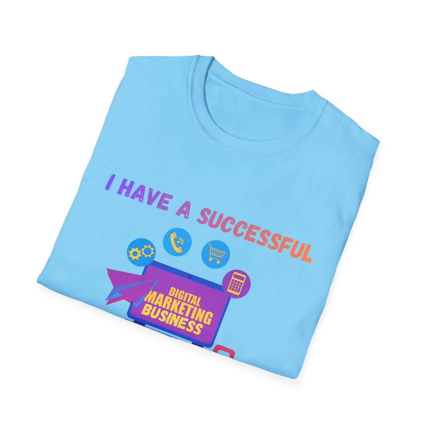 Manifesting Digital Marketing Tee — "I Have a Successful Digital Marketing Business That Generates 5 Figures Monthly"