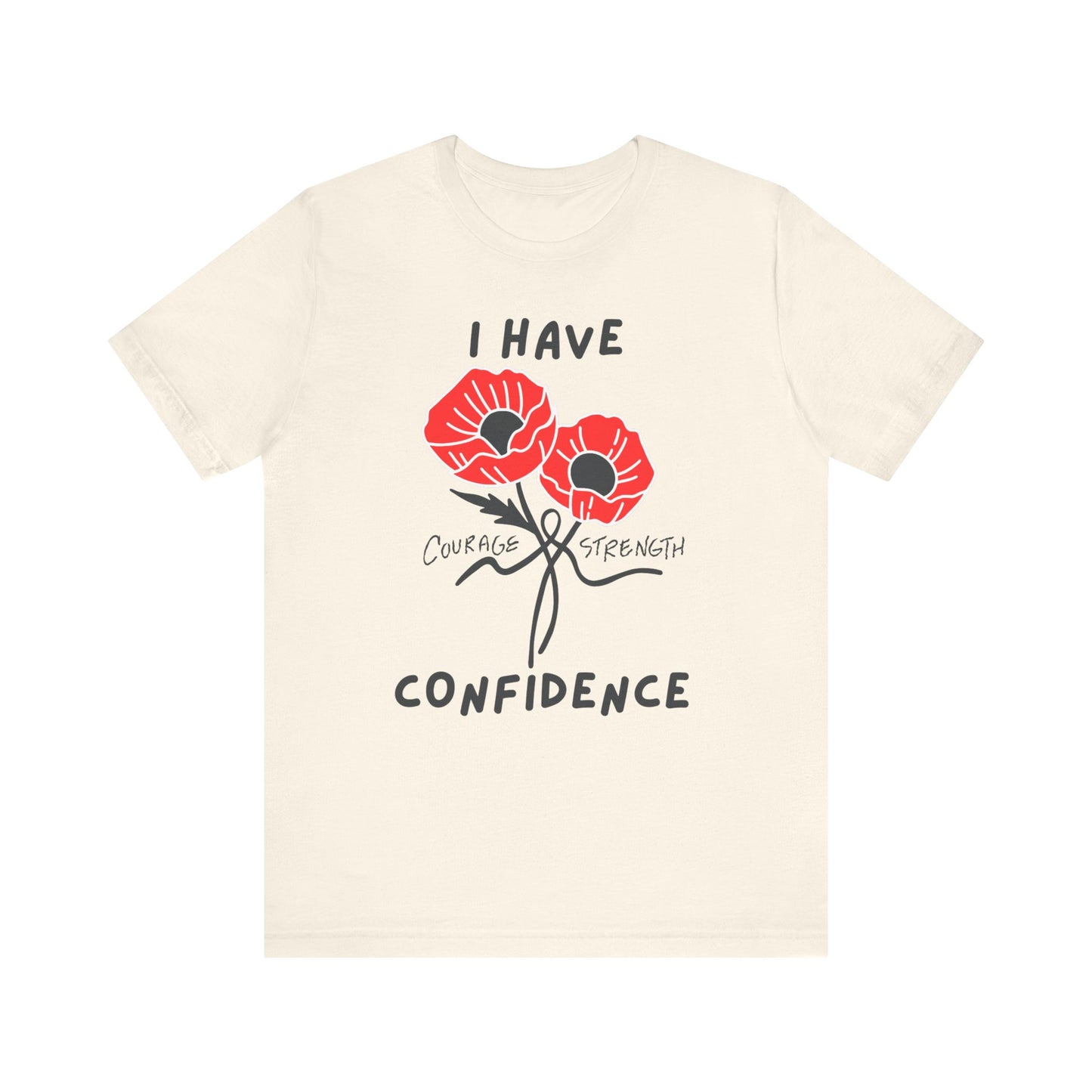 "I Have Courage Strength & Confidence" (Black)- Unisex Jersey Short Sleeve Tee