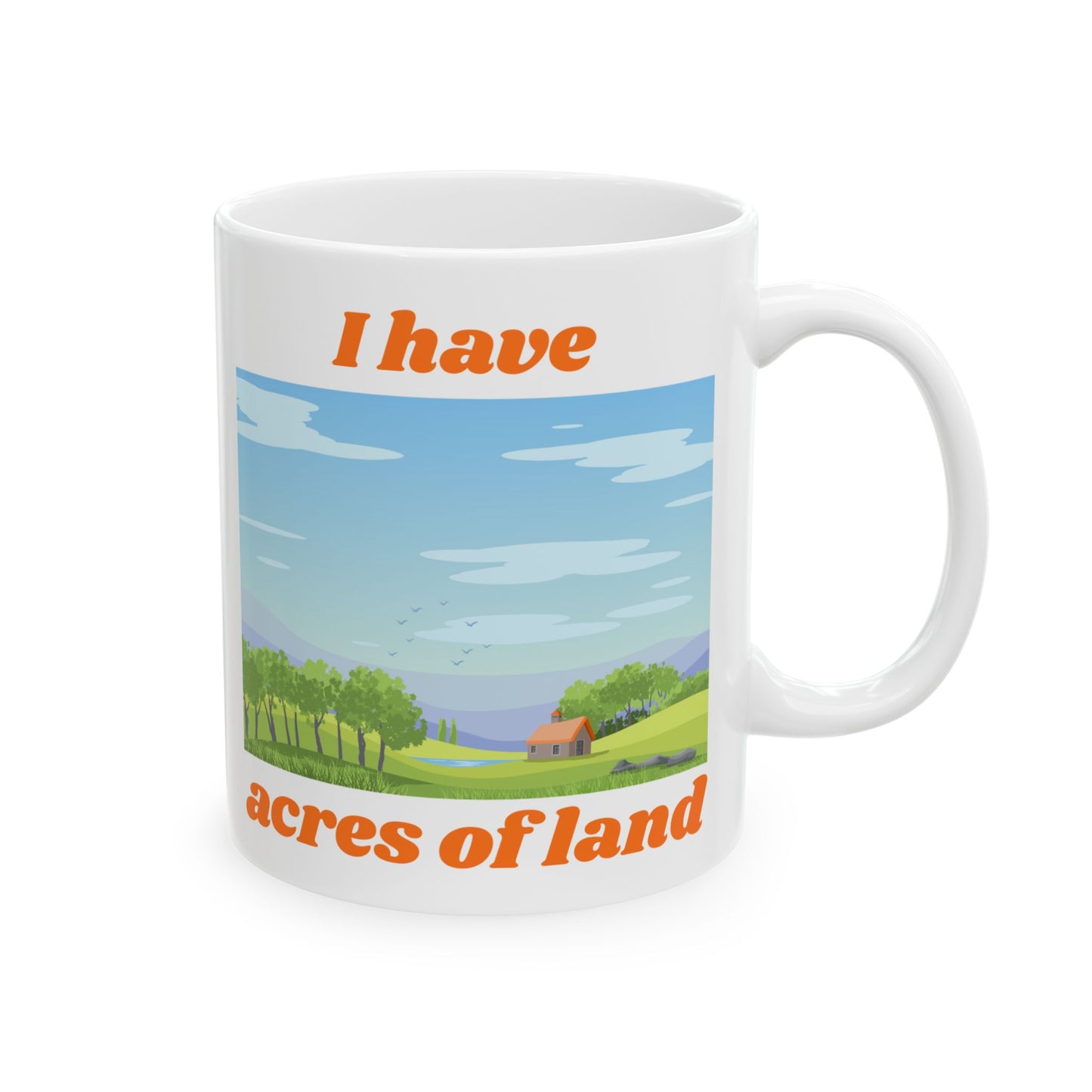 "I Have ACRES of land" #3 | Ceramic Mug with Nature Design, Perfect for Coffee Lovers,