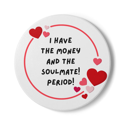 "I Have the Money and the Soulmate" - Ceramic Coaster – Perfect Gift for Couples