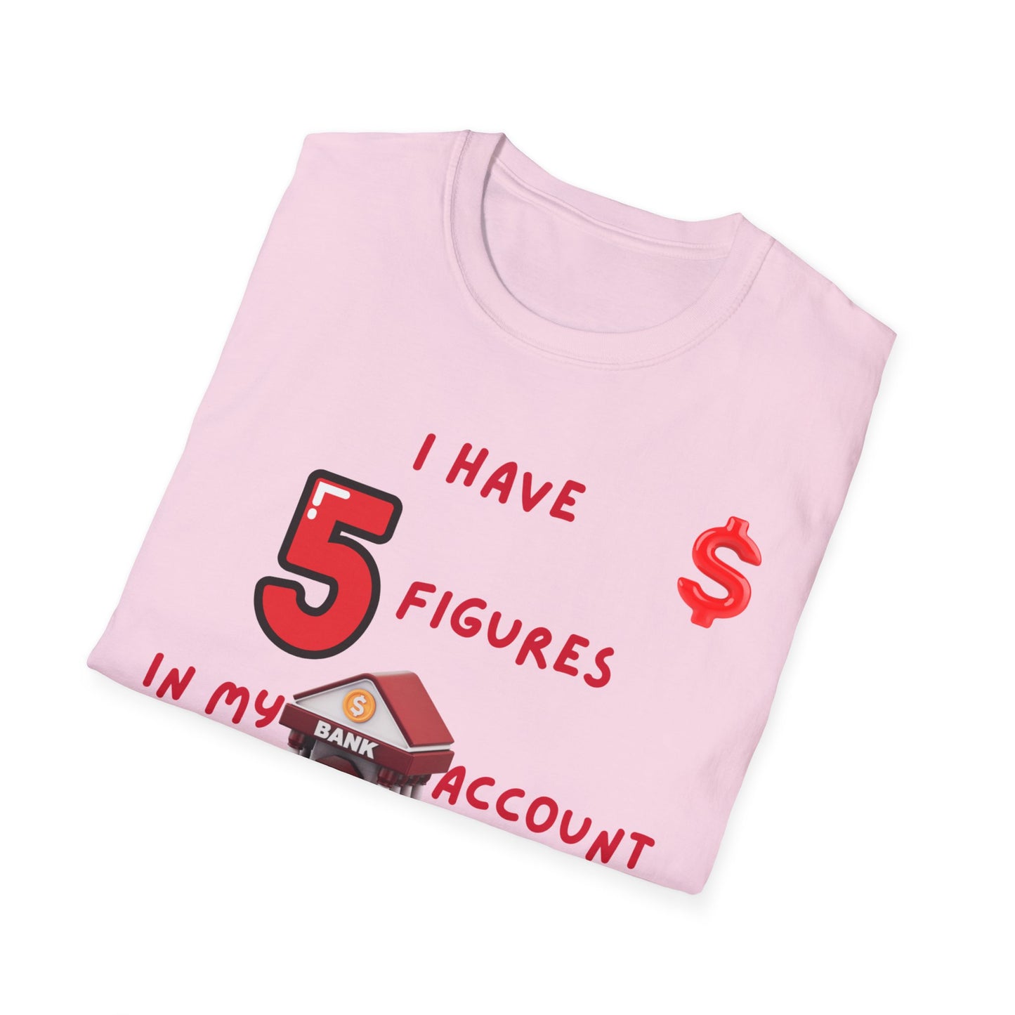 "I Have 5 Figures In My Bank Account", Manifesting Money Tee, Graphic Tee, Gift for Finance Lovers, Casual Wear, Birthday Gift, Everyday Tee