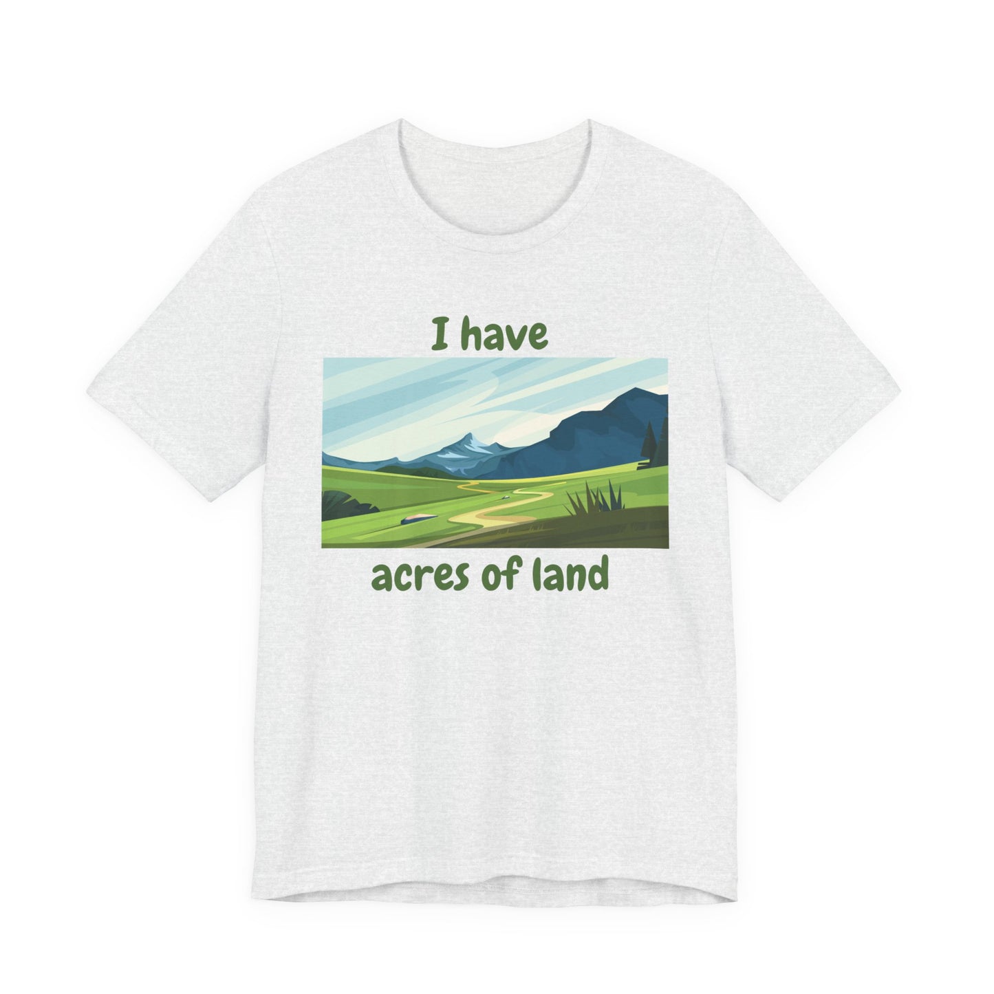 "I Have Acres of Land" - Unisex Jersey Short Sleeve Tee