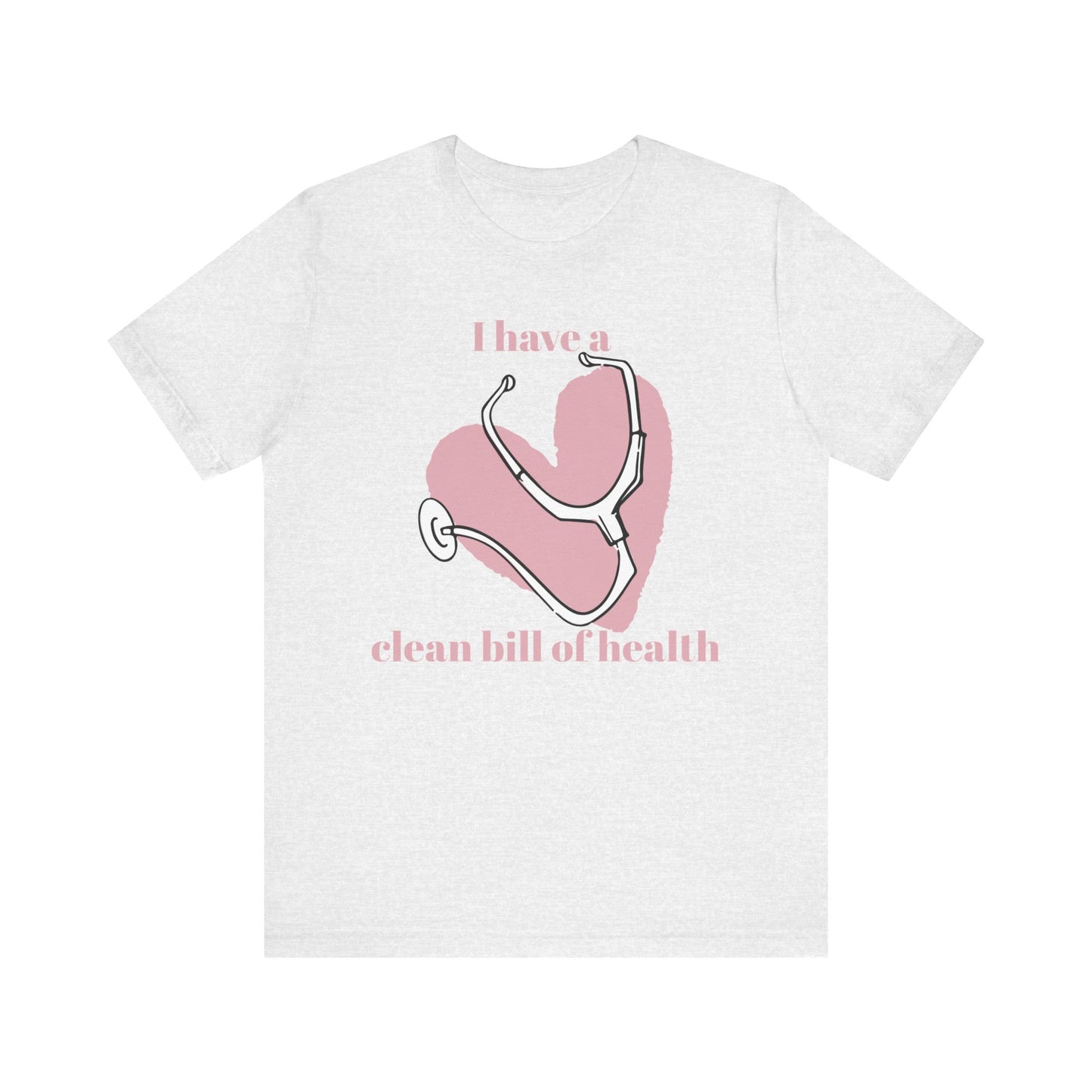 "I Have a Clean Bill of Health" (Pink) - Unisex Jersey Short Sleeve Tee
