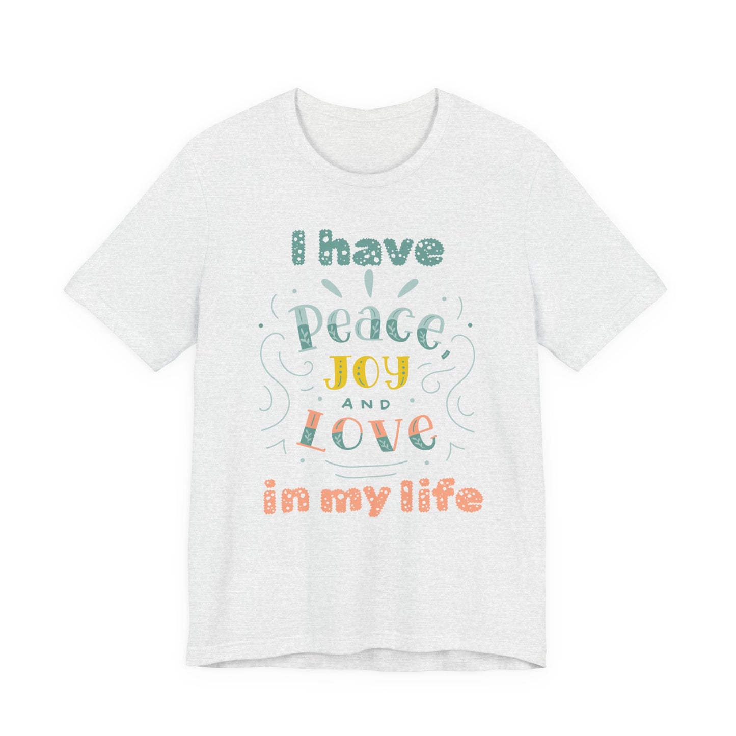 "I Have Peace Love and Joy" - Unisex Jersey Short Sleeve Tee