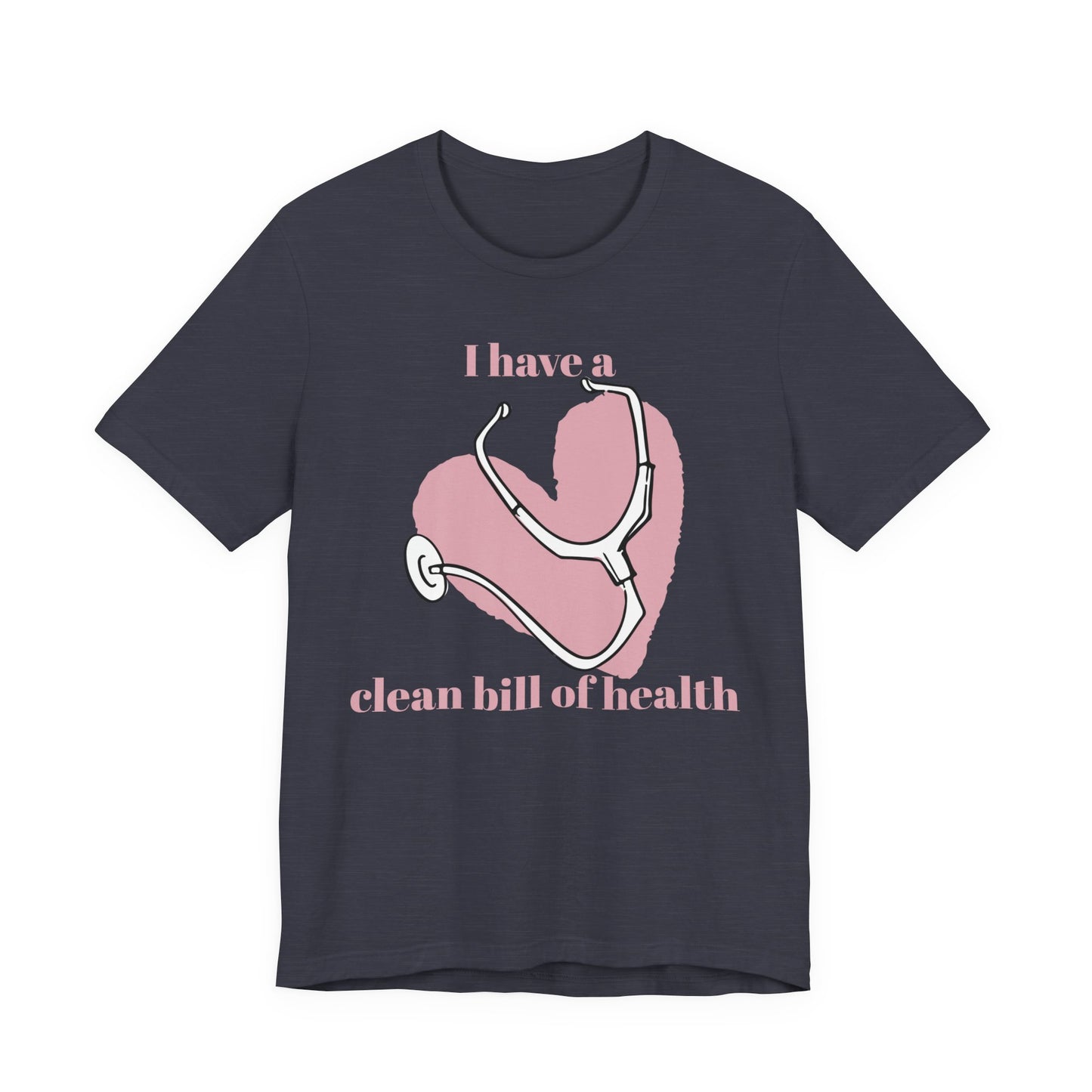 "I Have a Clean Bill of Health" (Pink) - Unisex Jersey Short Sleeve Tee