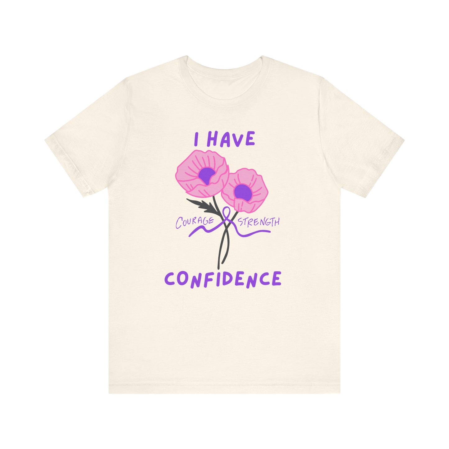 "I Have Courage Strength & Confidence" (Purple) T-Shirt, Motivational Tee, Confidence Shirt, Gift for Women, Inspirational Apparel, Positive Message Tee