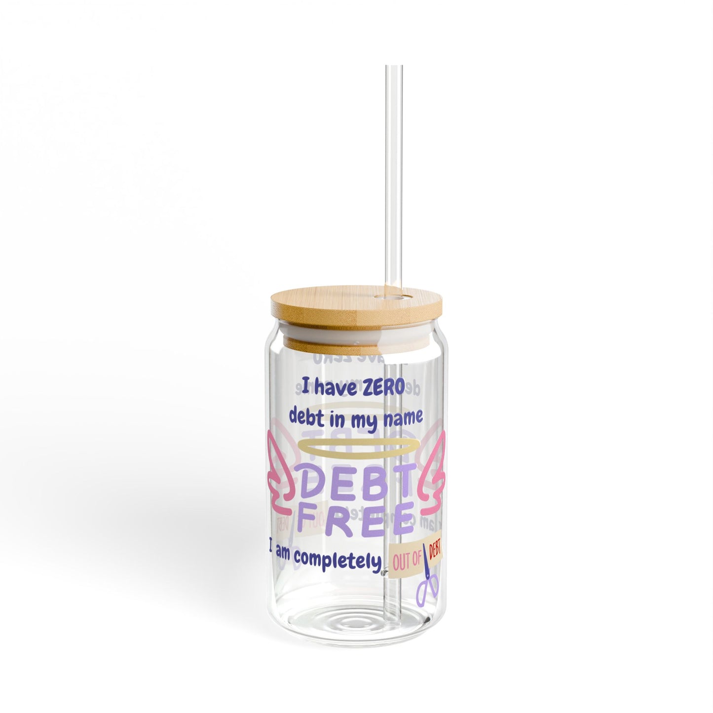 "I Have zero Debt-Free" Sipper Glass, 16oz | Inspirational Drinkware for Celebrations, Motivational Gifts, Home Decor