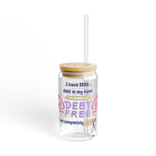 "I Have zero Debt-Free" Sipper Glass, 16oz | Inspirational Drinkware for Celebrations, Motivational Gifts, Home Decor