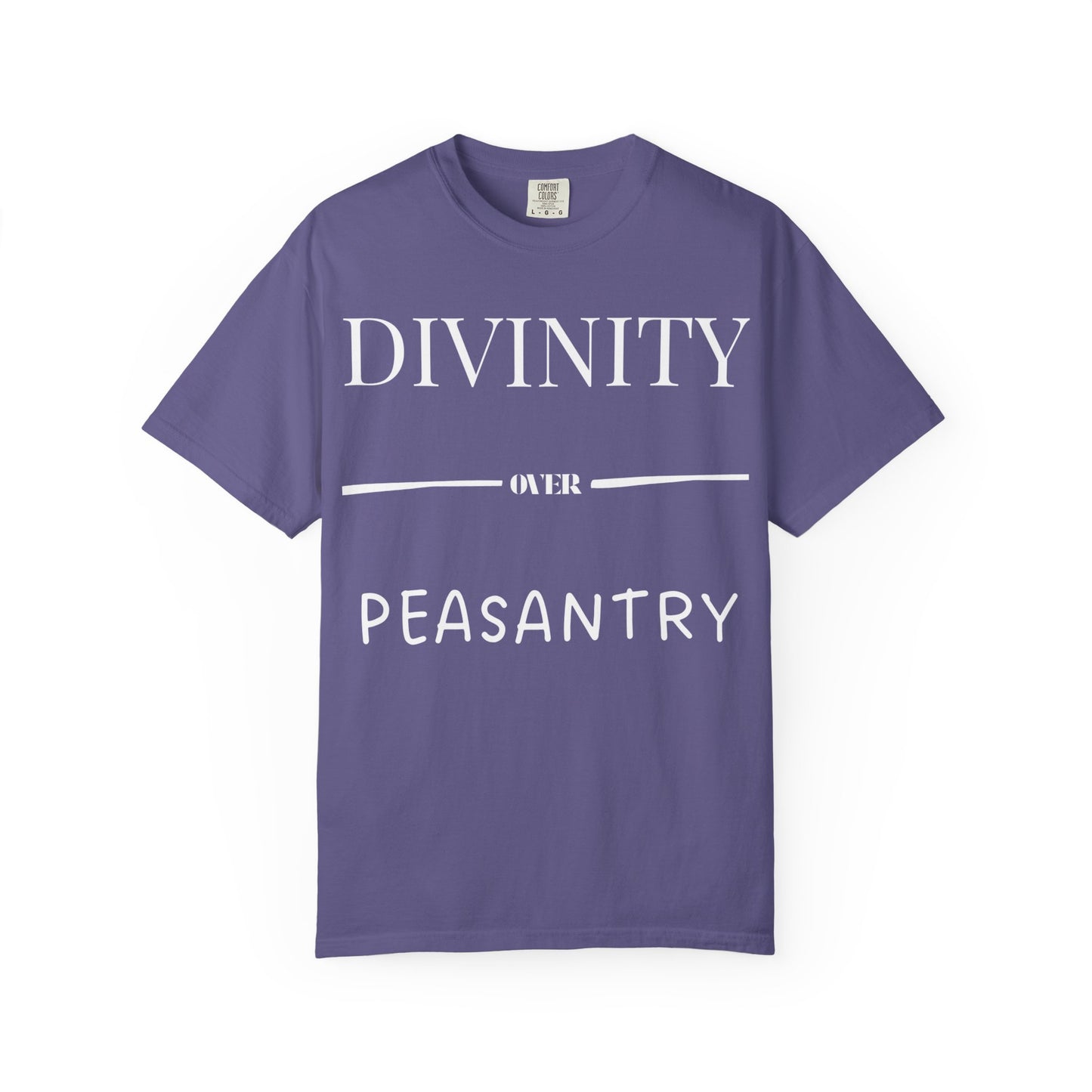 "Divinity over Peasantry" | Unisex Garment-Dyed T-shirt