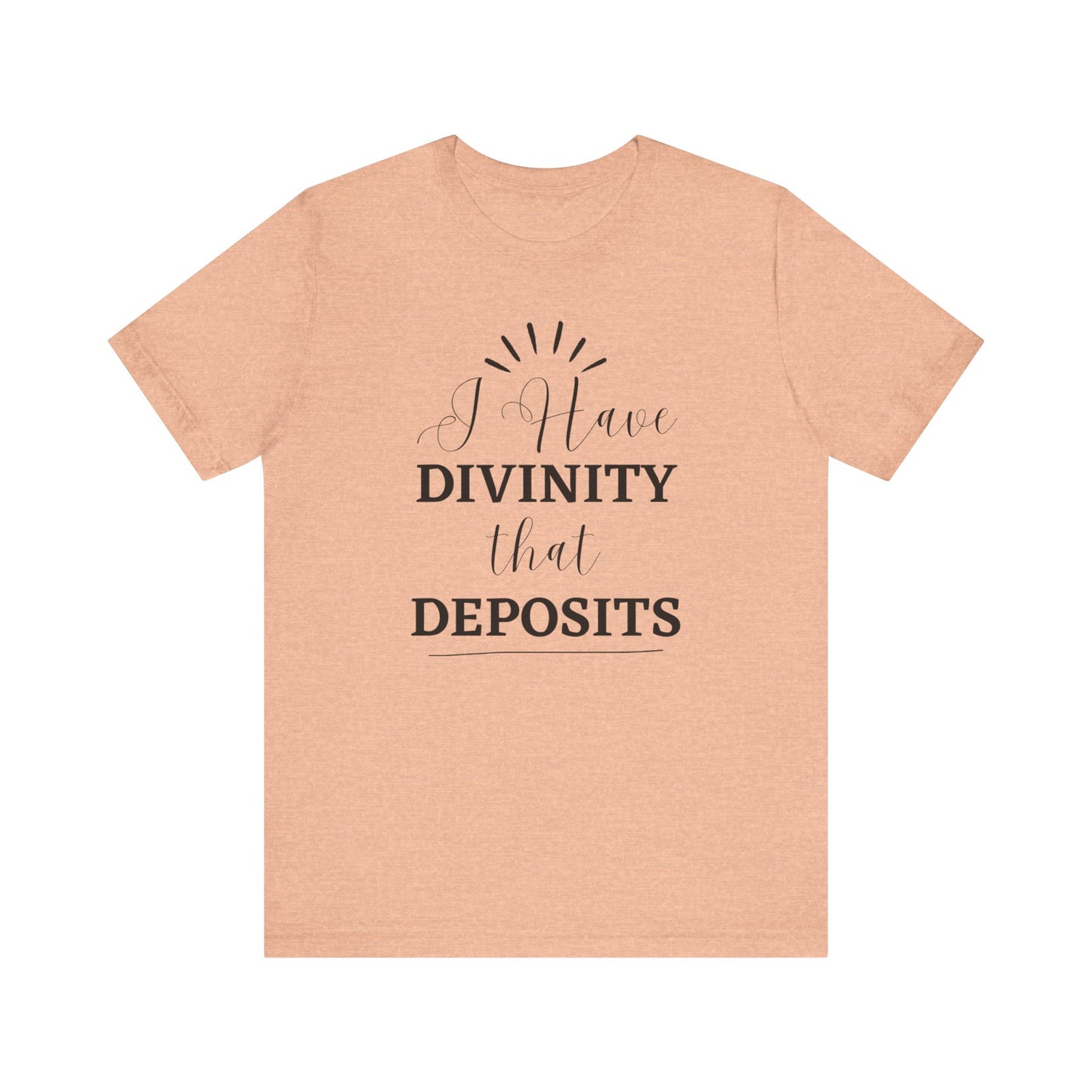 "I Have Divinity that Deposits" Tee, Motivational Shirt, Unisex Graphic Tee, Spiritual Apparel, Gift for Faith Lovers, Inspirational Shirt