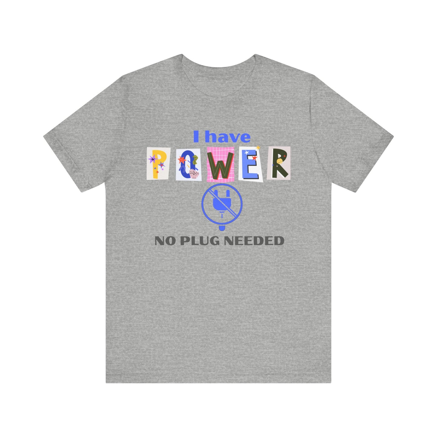 "I Have Power, No Plug Needed", Motivational Shirt, Gift for Empowerment, Positive Vibes, Everyday Wear
