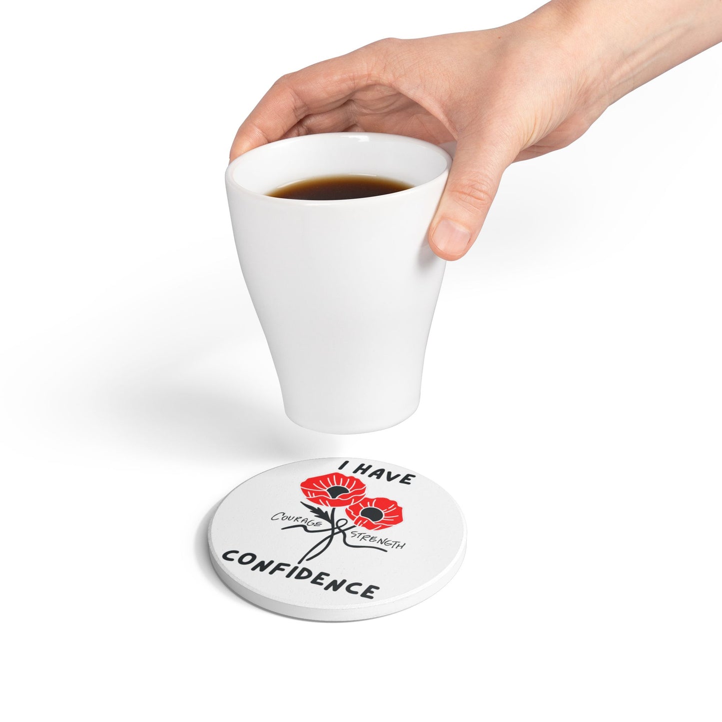 "I Have Courage Strength & Confidence" (Black) -  Ceramic Coaster