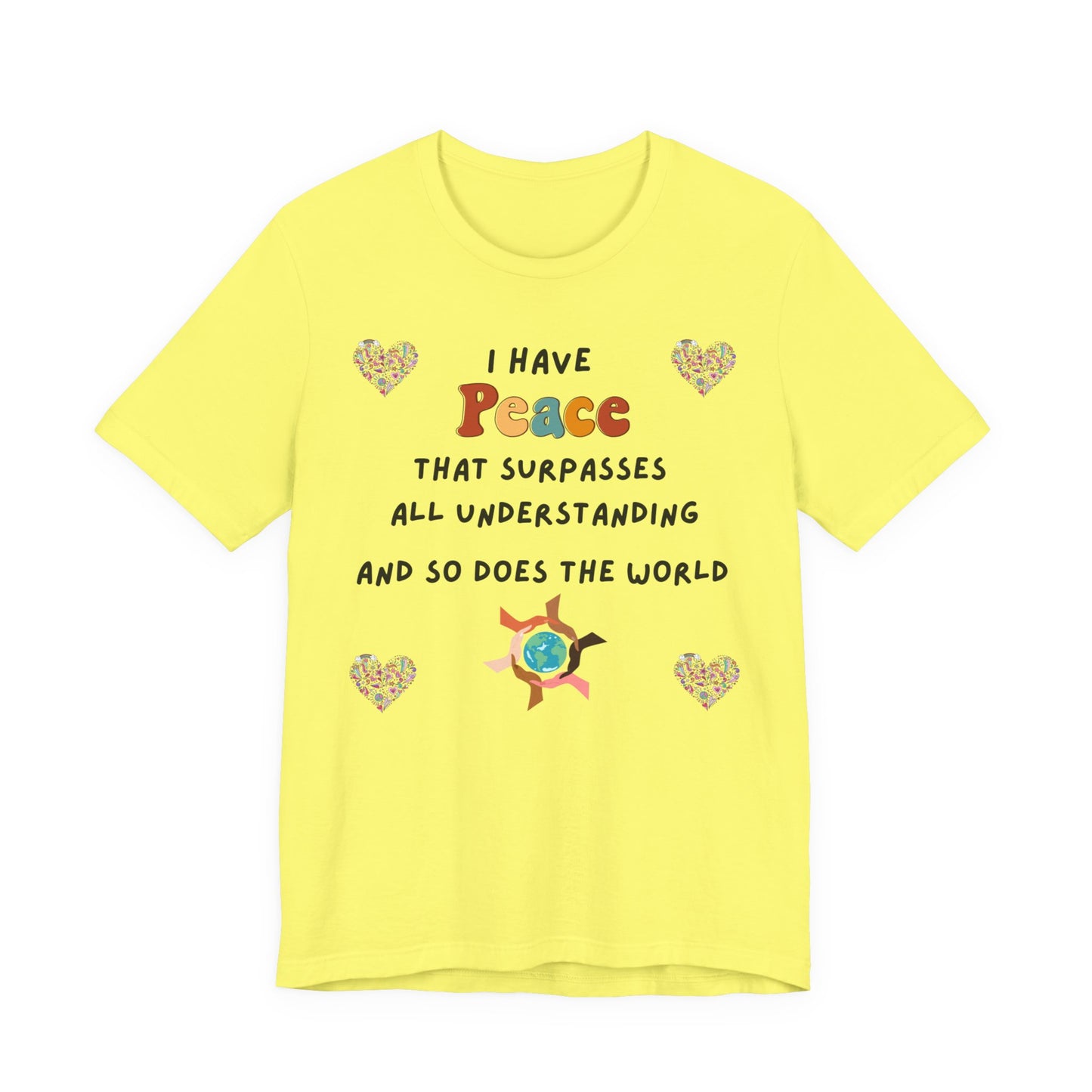 "I Have Peace and The World" - Unisex Jersey Short Sleeve Tee