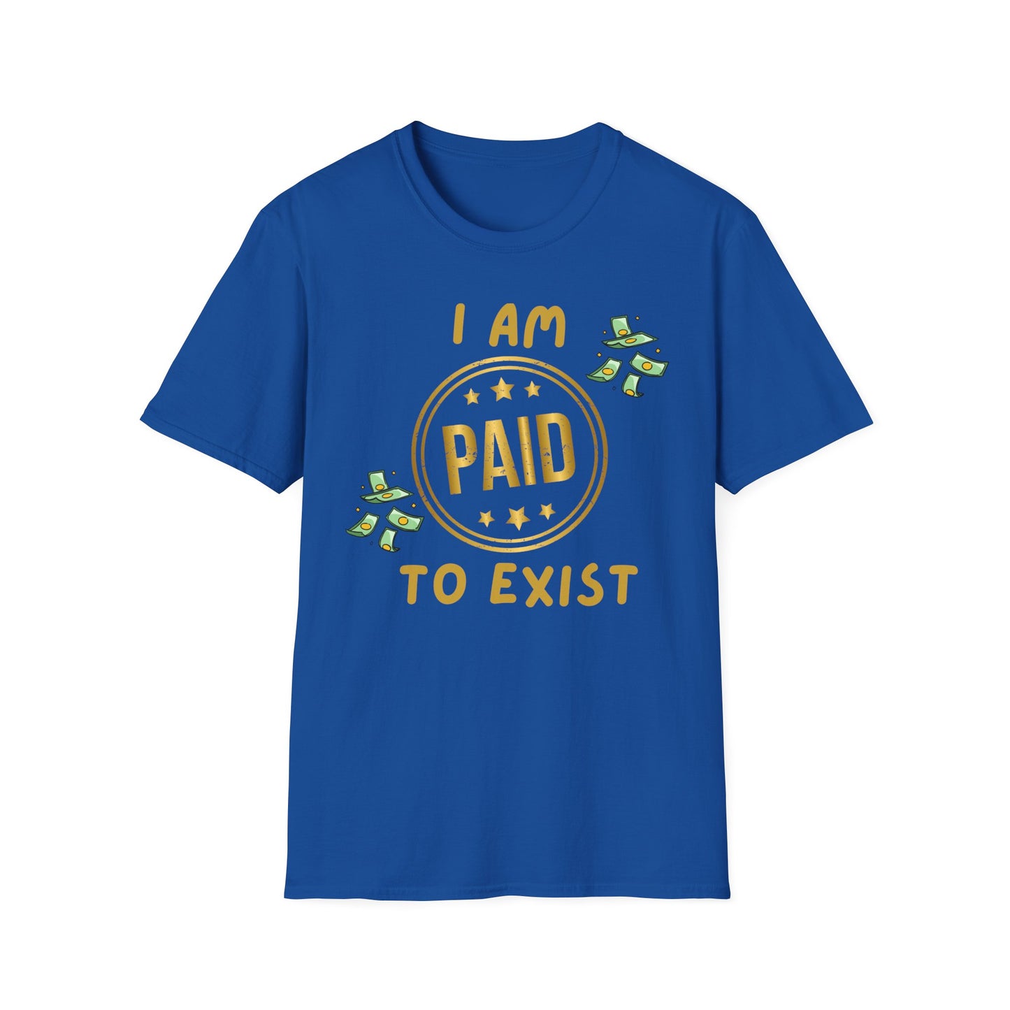 "I Am Paid to Exist" Unisex Softstyle T-Shirt - Manifesting Graphic Tee for Everyday Wear