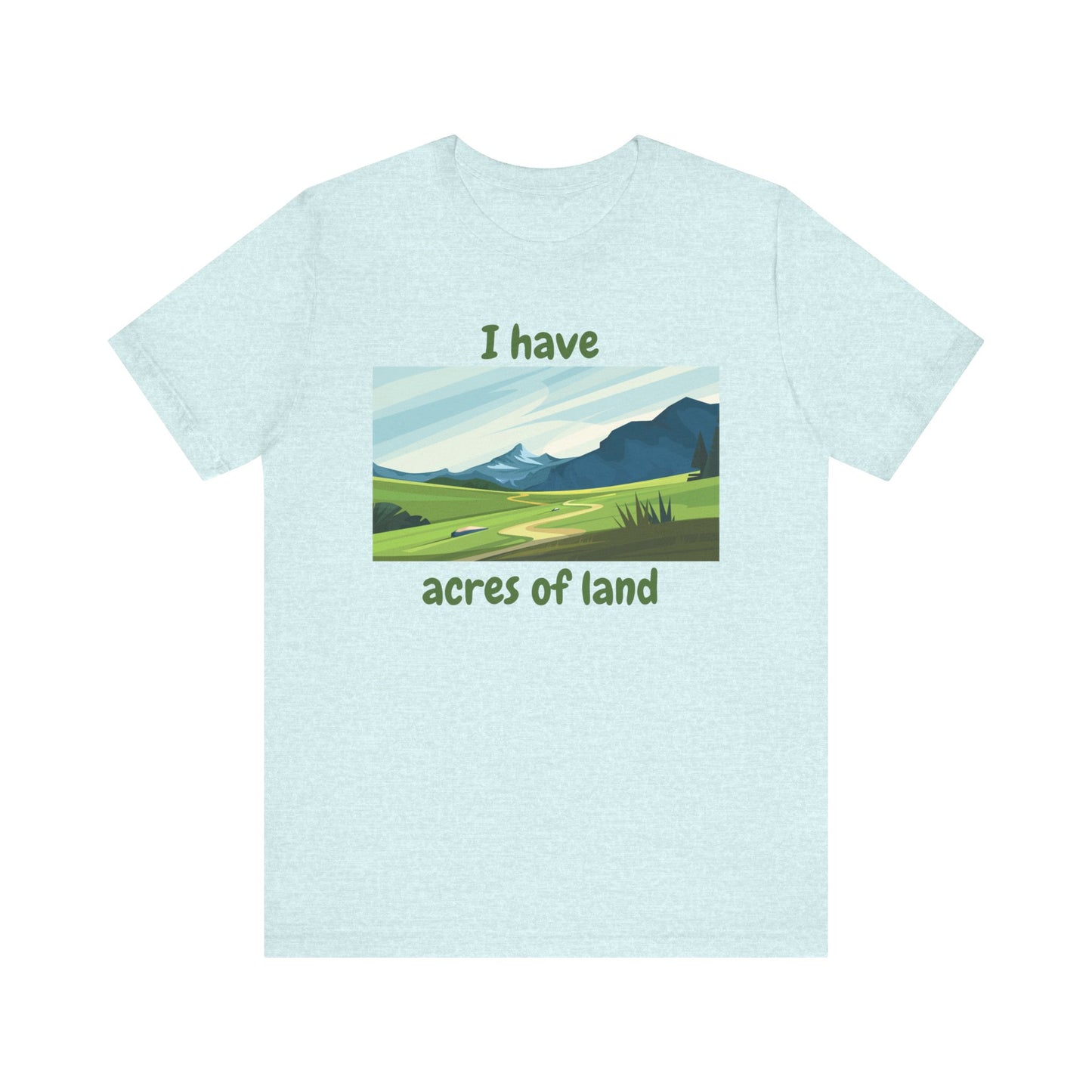 "I Have Acres of Land" - Unisex Jersey Short Sleeve Tee