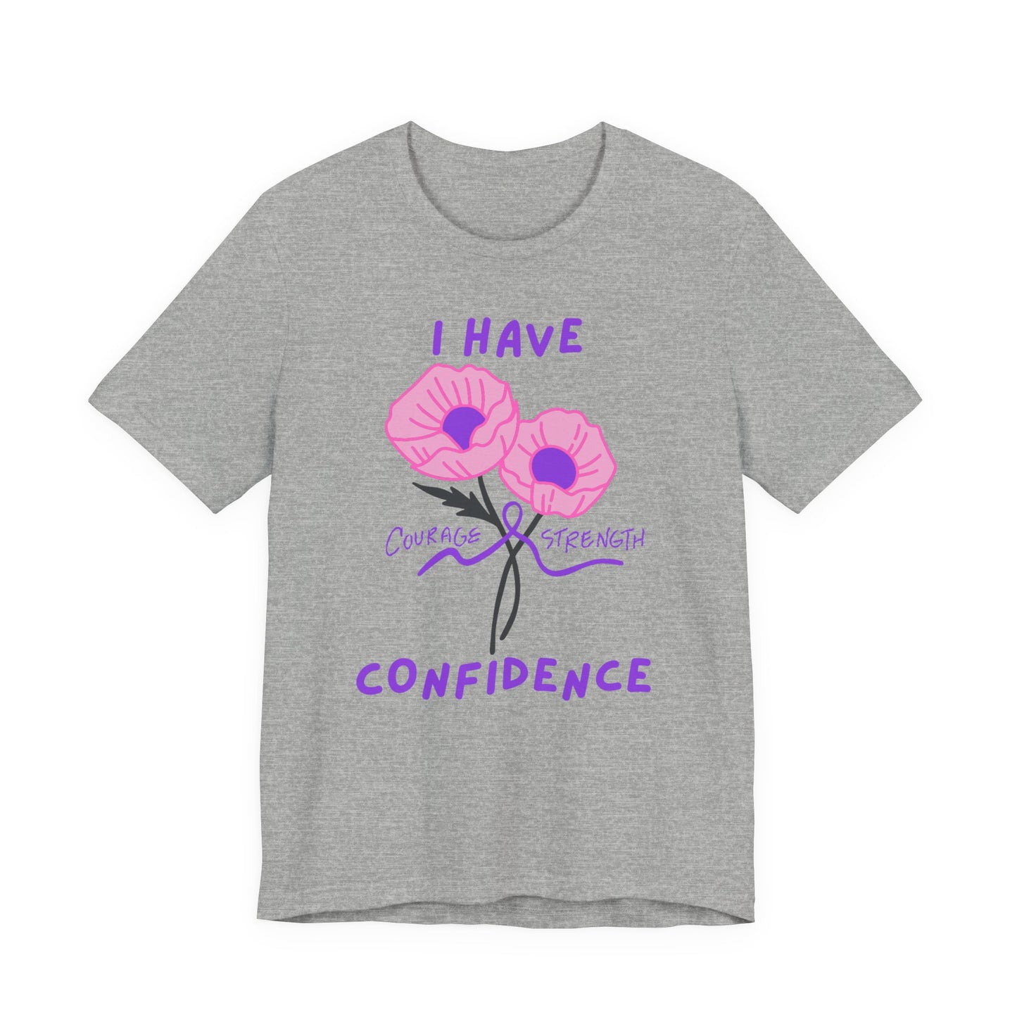"I Have Courage Strength & Confidence" (Purple) T-Shirt, Motivational Tee, Confidence Shirt, Gift for Women, Inspirational Apparel, Positive Message Tee