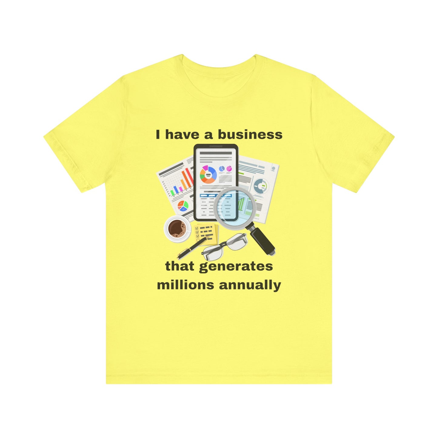 "I Have a Business that Generates Millions Annually" Design #2 - Unisex Jersey Short Sleeve Tee