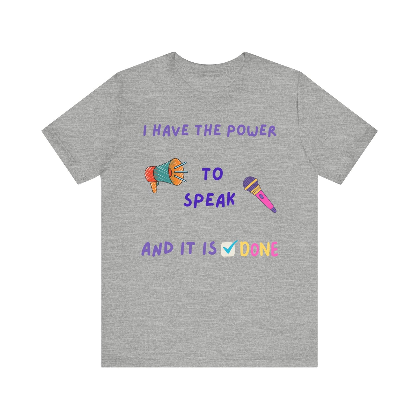 "I Have the Power to Speak/Done" - Unisex Jersey Short Sleeve Tee