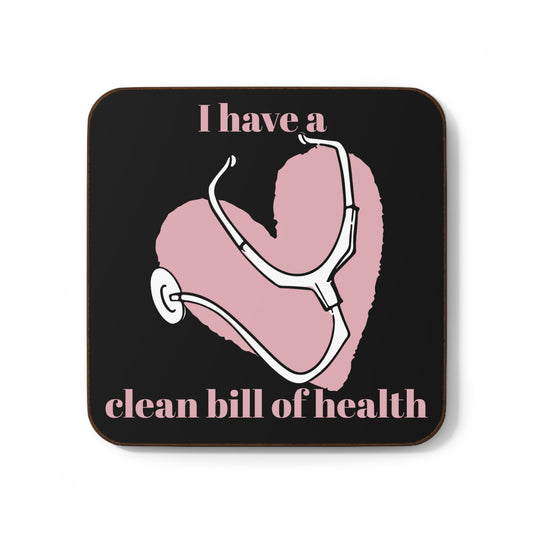 "I Have a Clean Bill of Health" (Pink/Black) -Hardboard Back Coaster