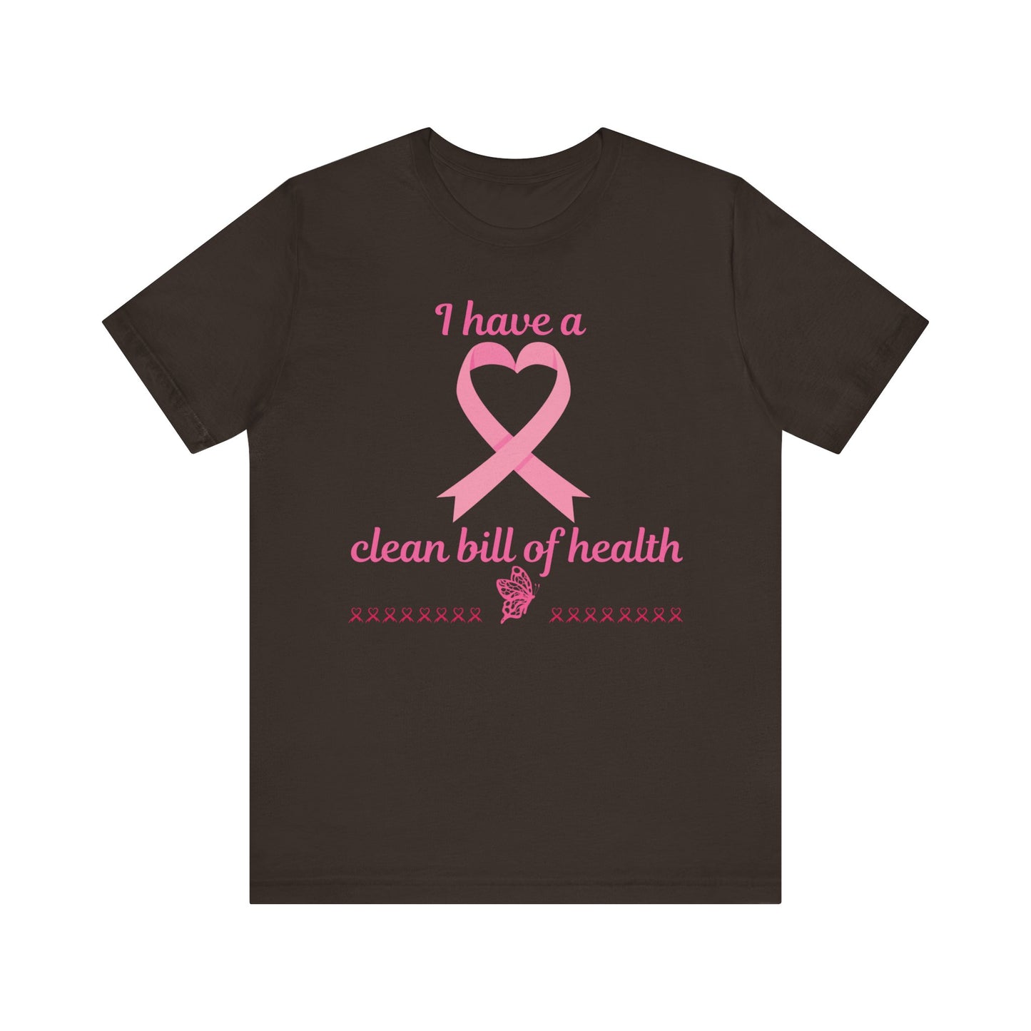 "I Have a Clean Bill of Health" for Breast Cancer Unisex Jersey Short Sleeve Tee