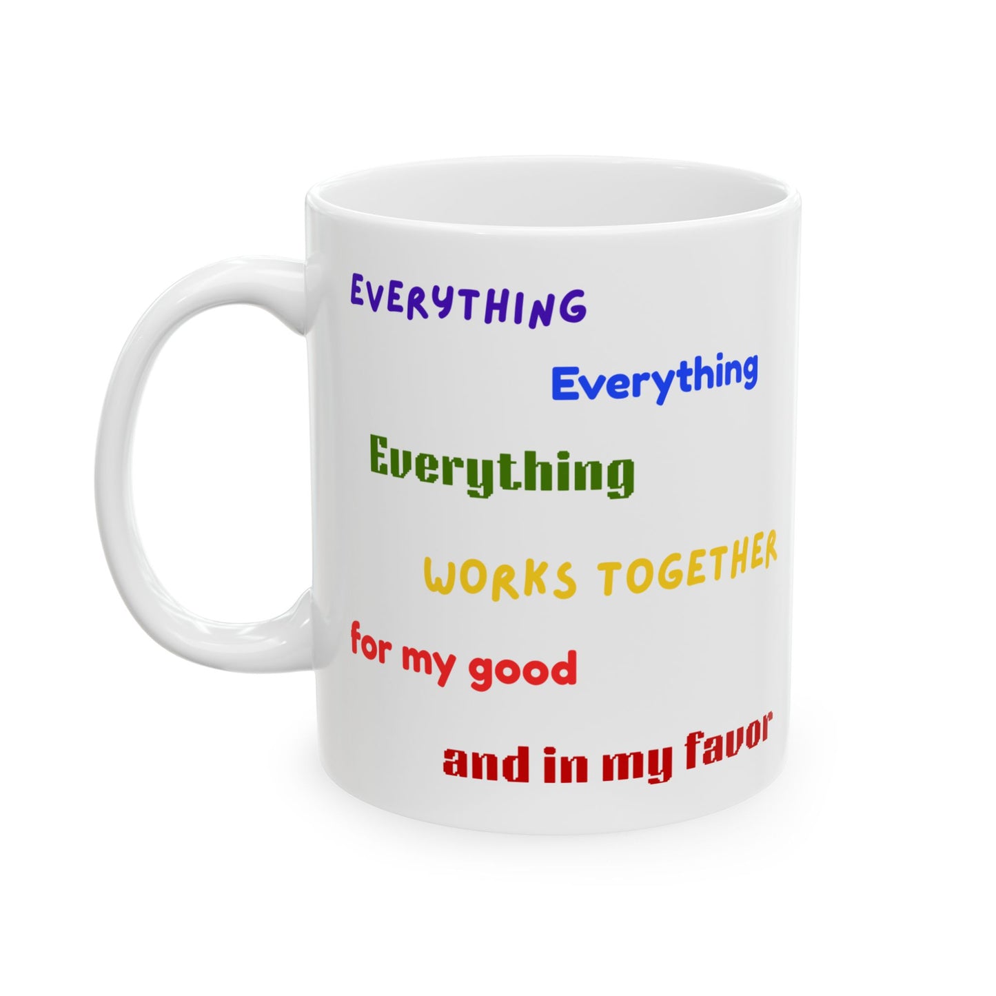 "Everything Works Together for My Good......" -  Ceramic Mug - Motivational Quotes for Daily Inspiration