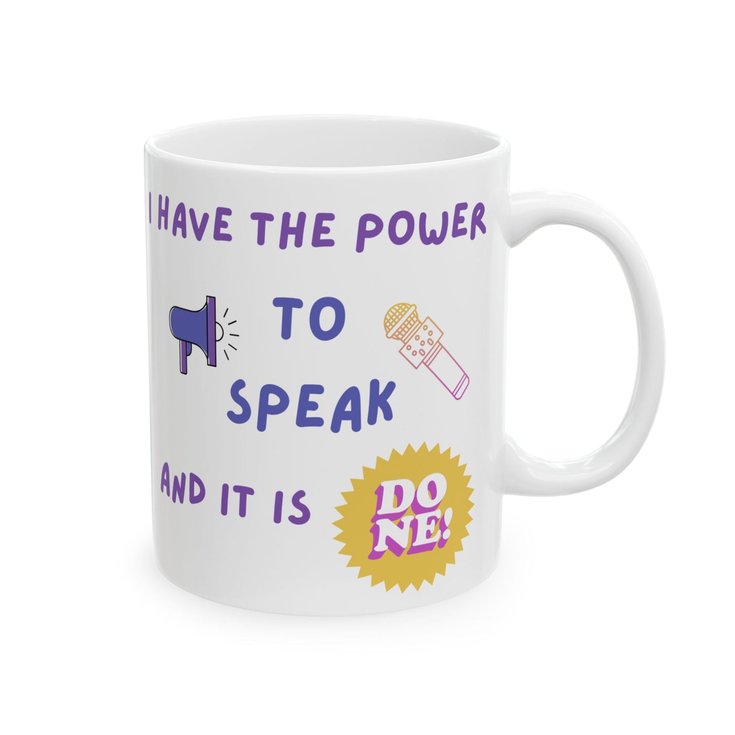 "I Have Power to Speak/It is Done" Ceramic Mug, (11oz, 15oz)