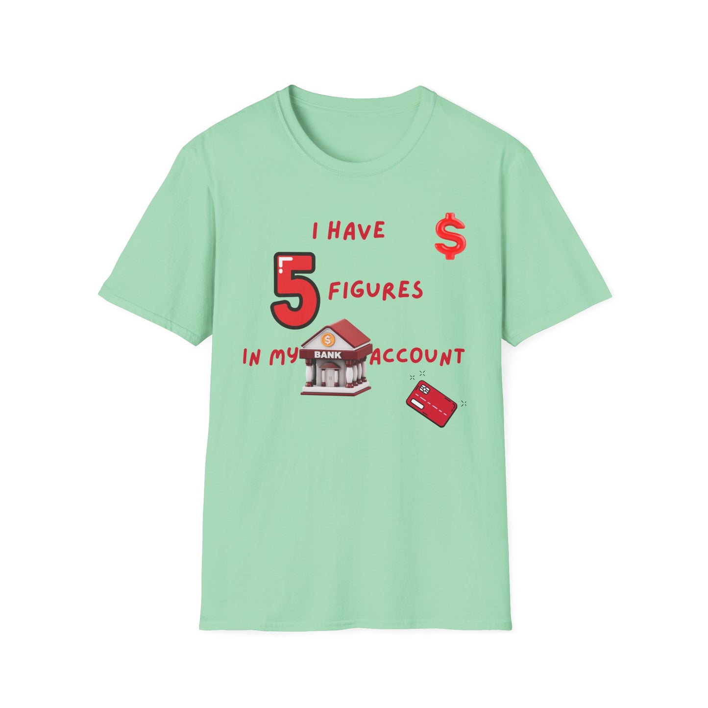 "I Have 5 Figures In My Bank Account", Manifesting Money Tee, Graphic Tee, Gift for Finance Lovers, Casual Wear, Birthday Gift, Everyday Tee