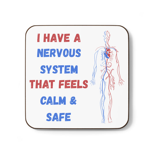 Nervous System Coaster — "I Have a Nervous System That Feels Calm & Safe" Hardboard Coaster