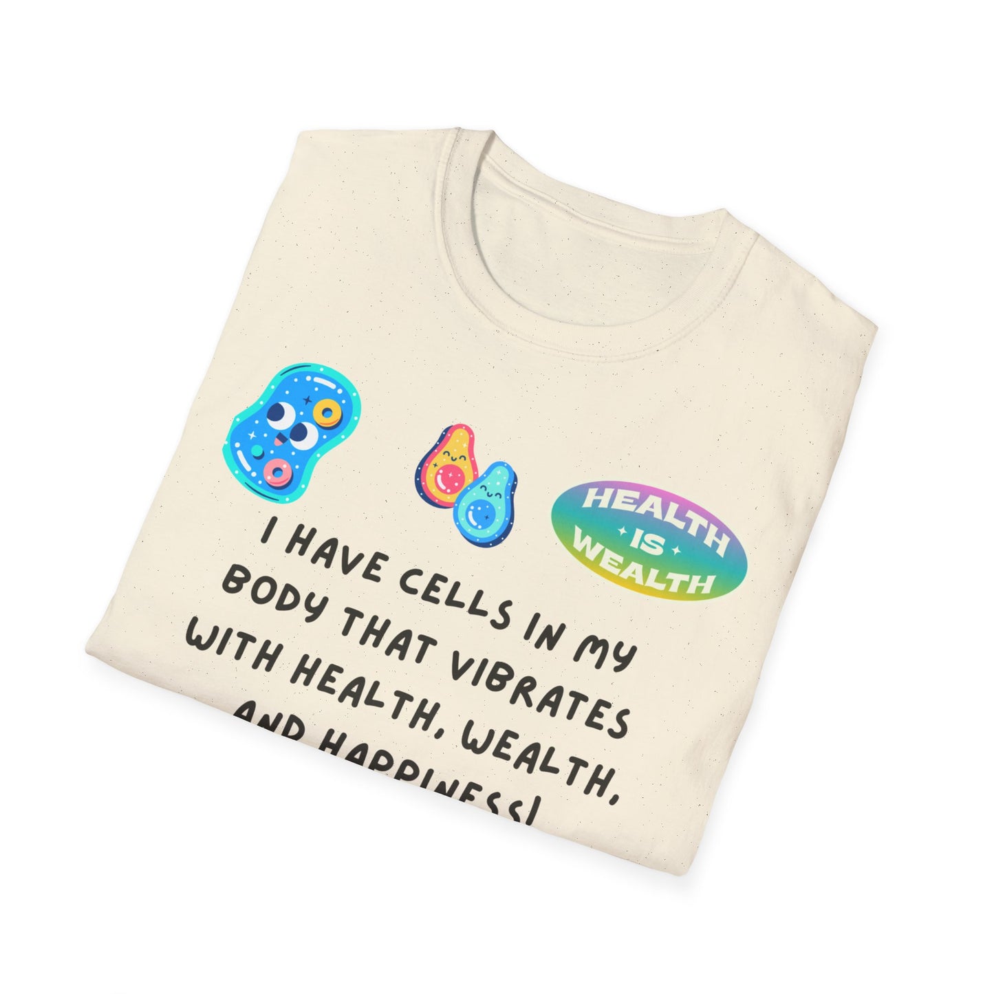 "I Have Cells In My Body....." Unisex T-Shirt, Manifesting Tee, Wellness Apparel, Gift for Health Enthusiasts, Positive Vibes Shirt