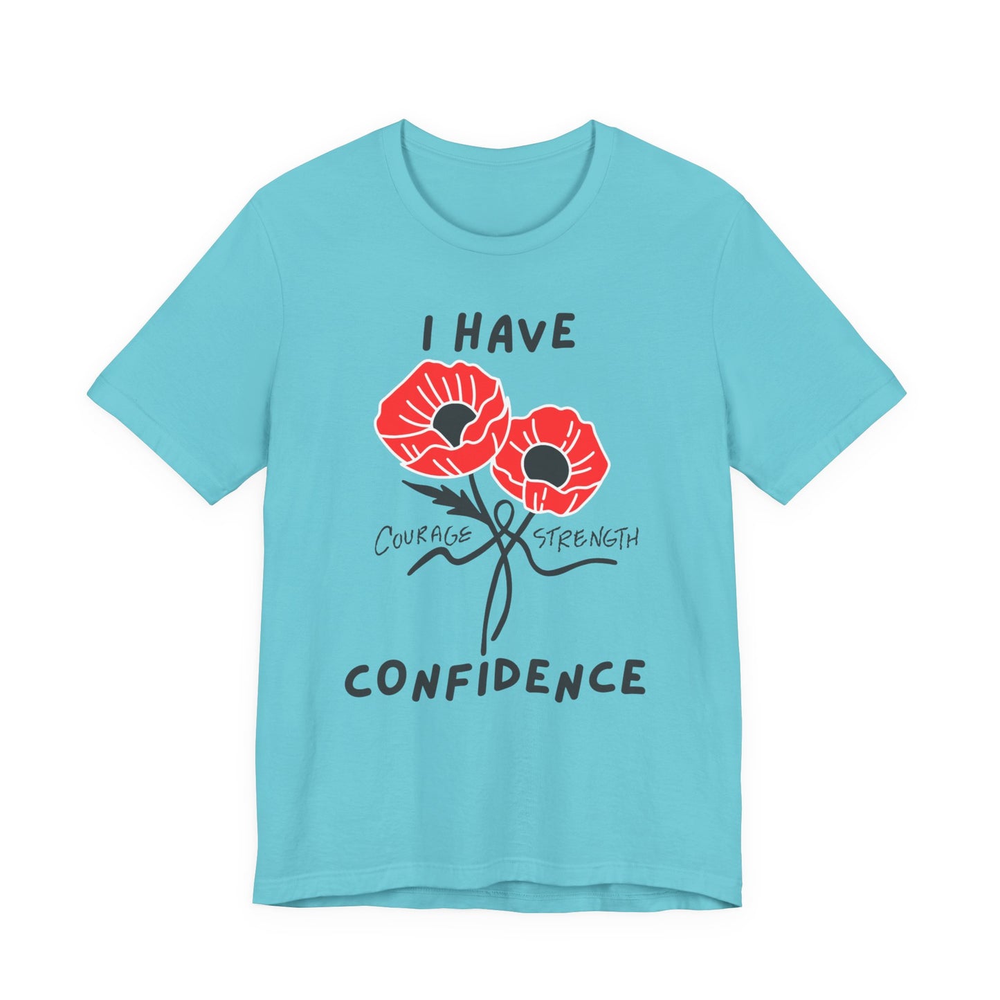 "I Have Courage Strength & Confidence" (Black)- Unisex Jersey Short Sleeve Tee