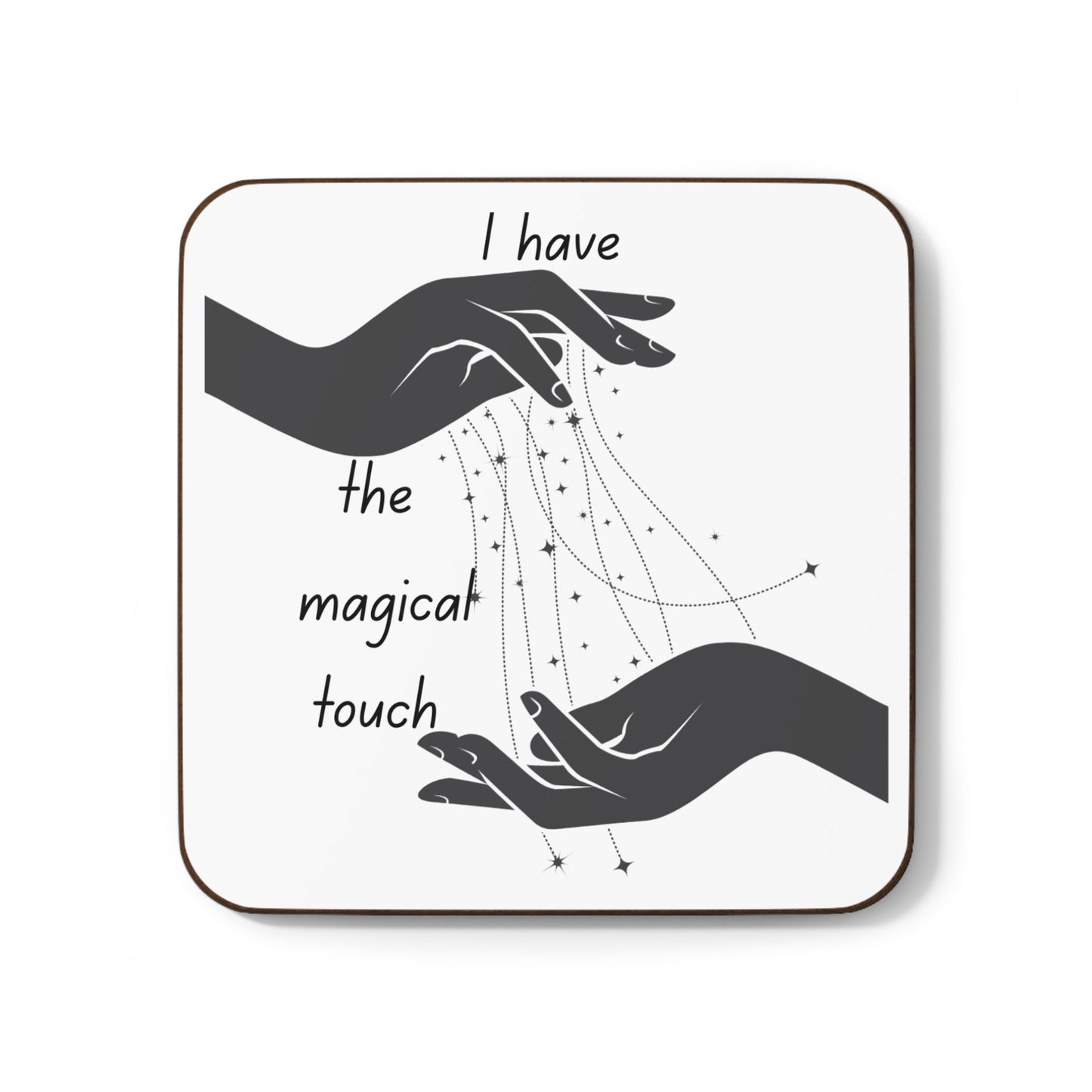 "I Have the Magical Touch" - Hardboard Back Coaster