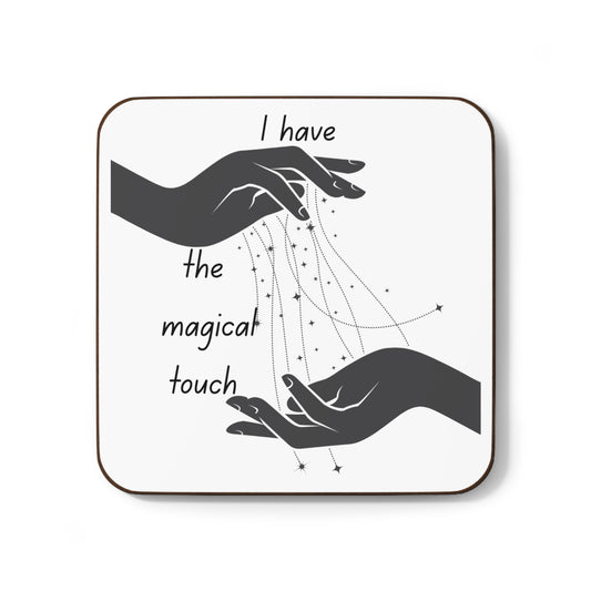 "I Have the Magical Touch" - Hardboard Back Coaster