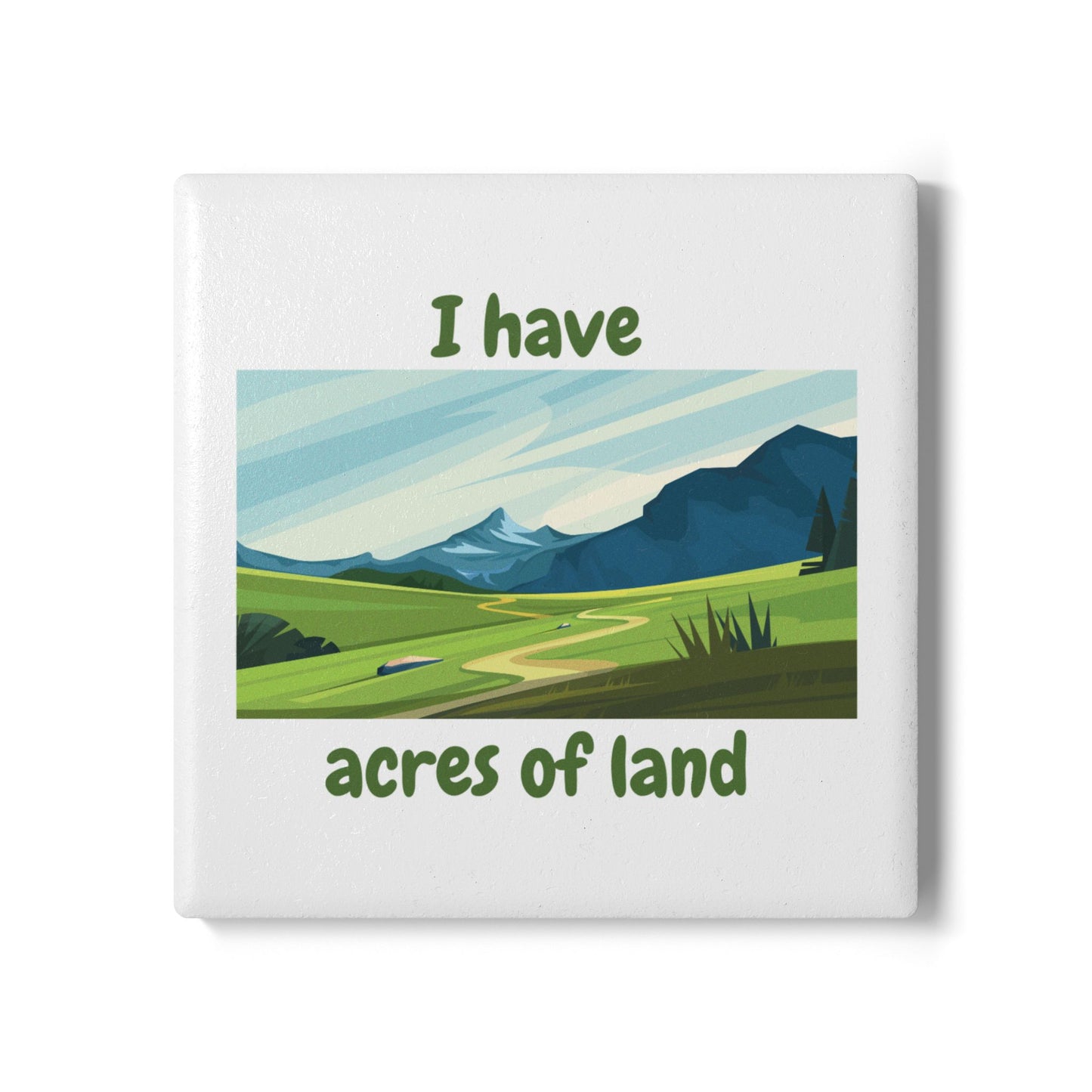 "I Have Acres of Land" (White) - Ceramic Coaster
