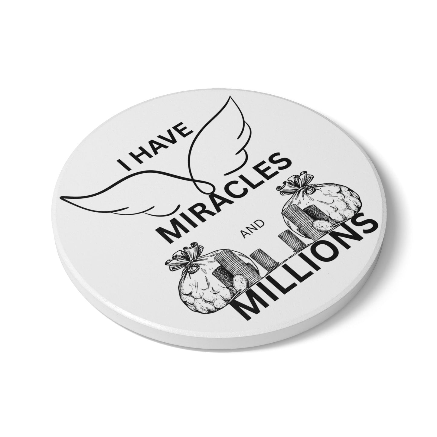 "I Have Miracles and Millions" (White) - Ceramic Coaster