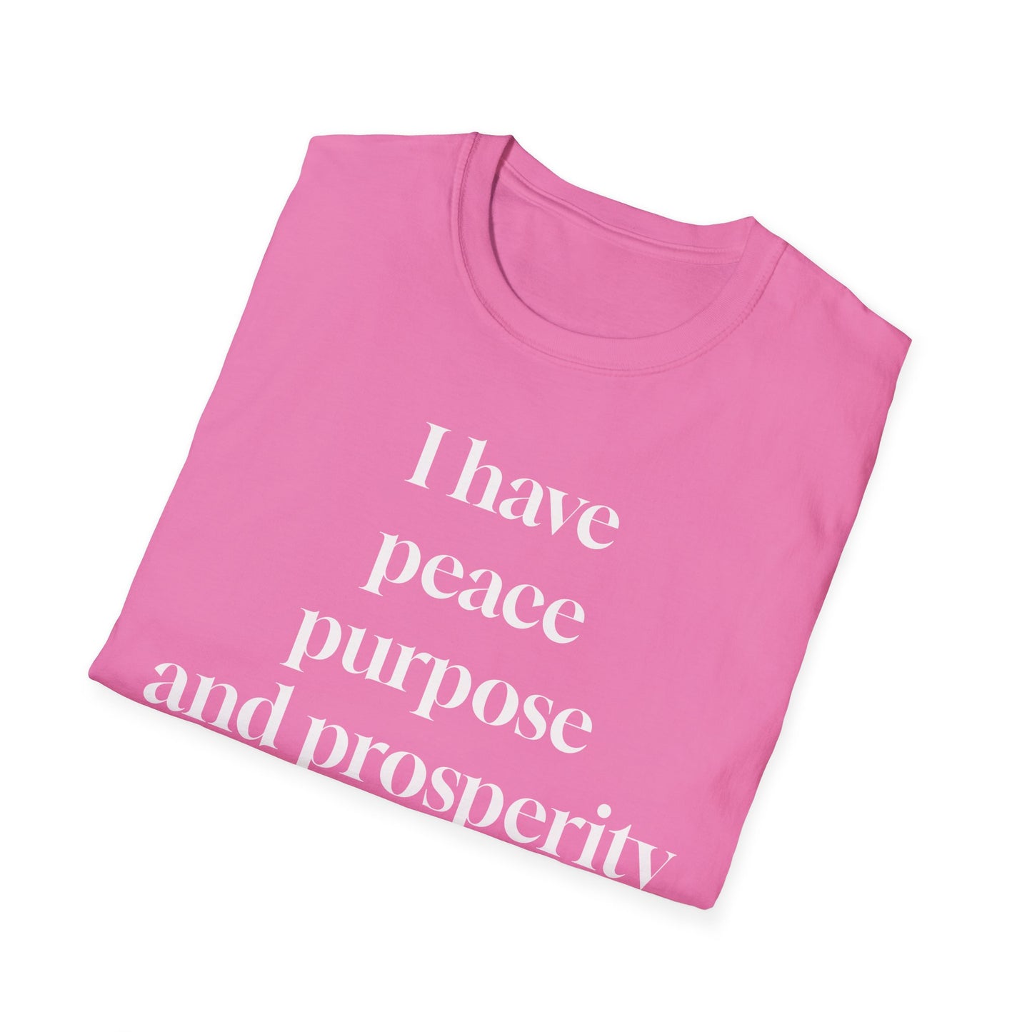 "I Have Peace, Purpose, and Prosperity" | Inspirational Unisex Softstyle T-Shirt