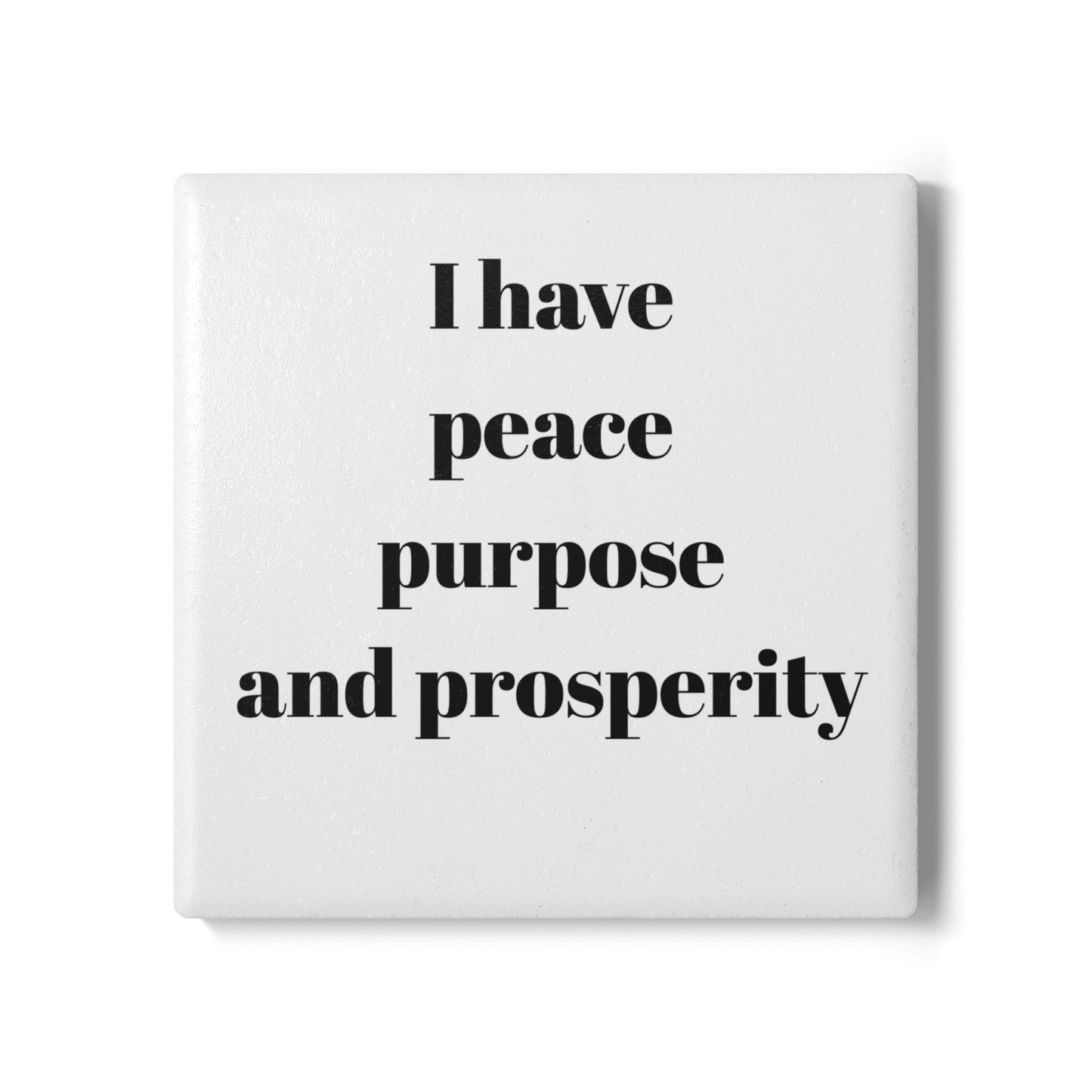 "I Have Peace Purpose and Prosperity" - Ceramic Coaster