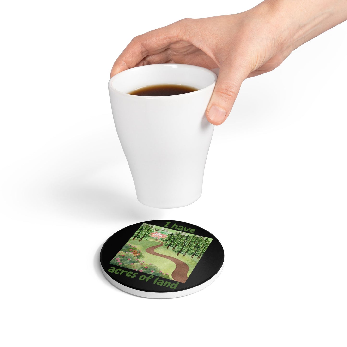 "I Have Acres of Land #2 (Black) -  Ceramic Coaster