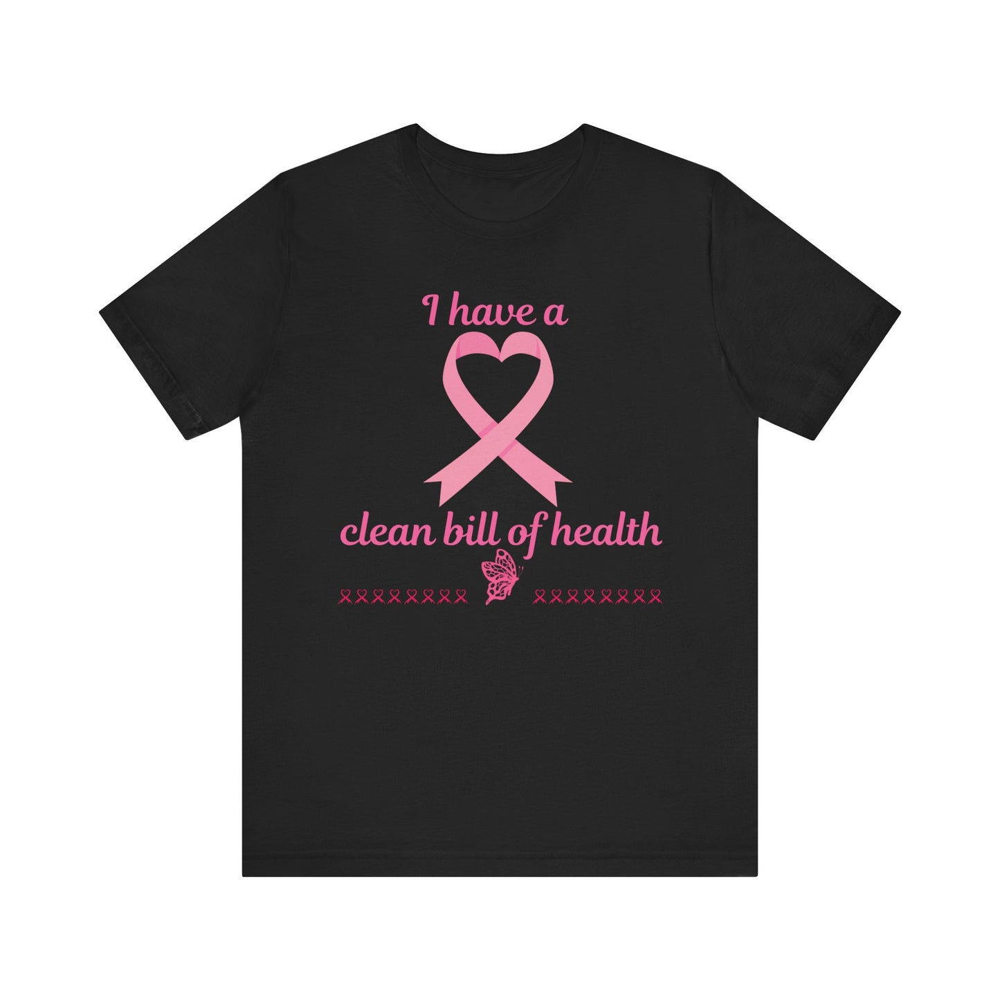"I Have a Clean Bill of Health" for Breast Cancer Unisex Jersey Short Sleeve Tee