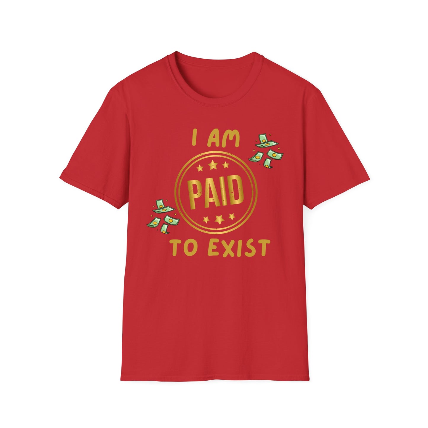 "I Am Paid to Exist" Unisex Softstyle T-Shirt - Manifesting Graphic Tee for Everyday Wear