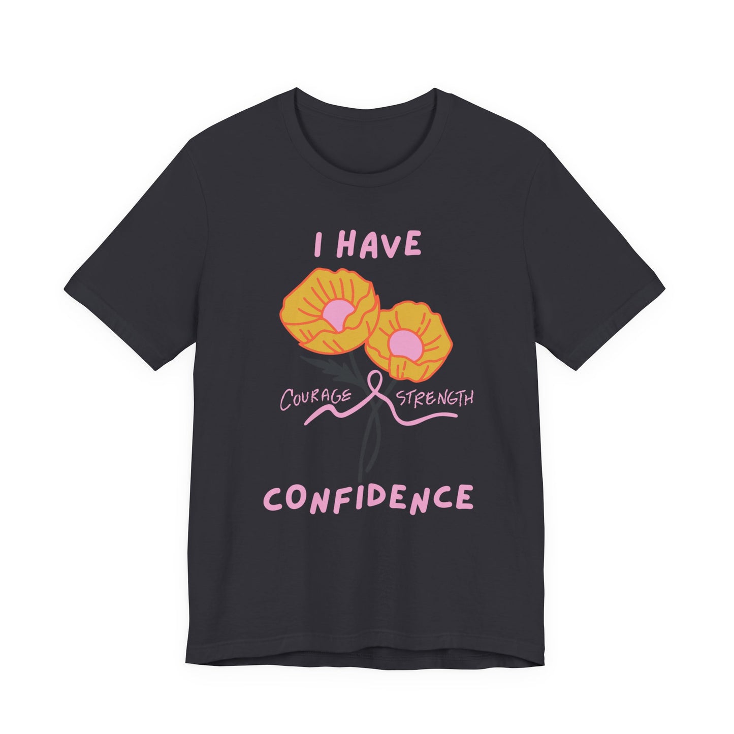 "I Have Courage Strength & Confidence" (Pink)  | Unisex Jersey Short Sleeve Tee