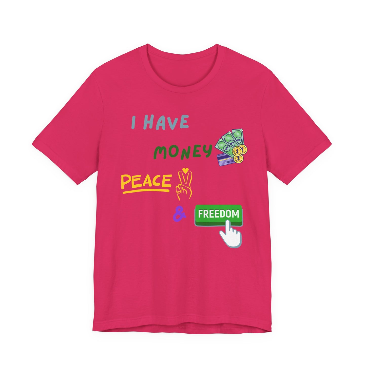 "I Have Money, Peace, and Freedom" - Unisex Jersey Tee